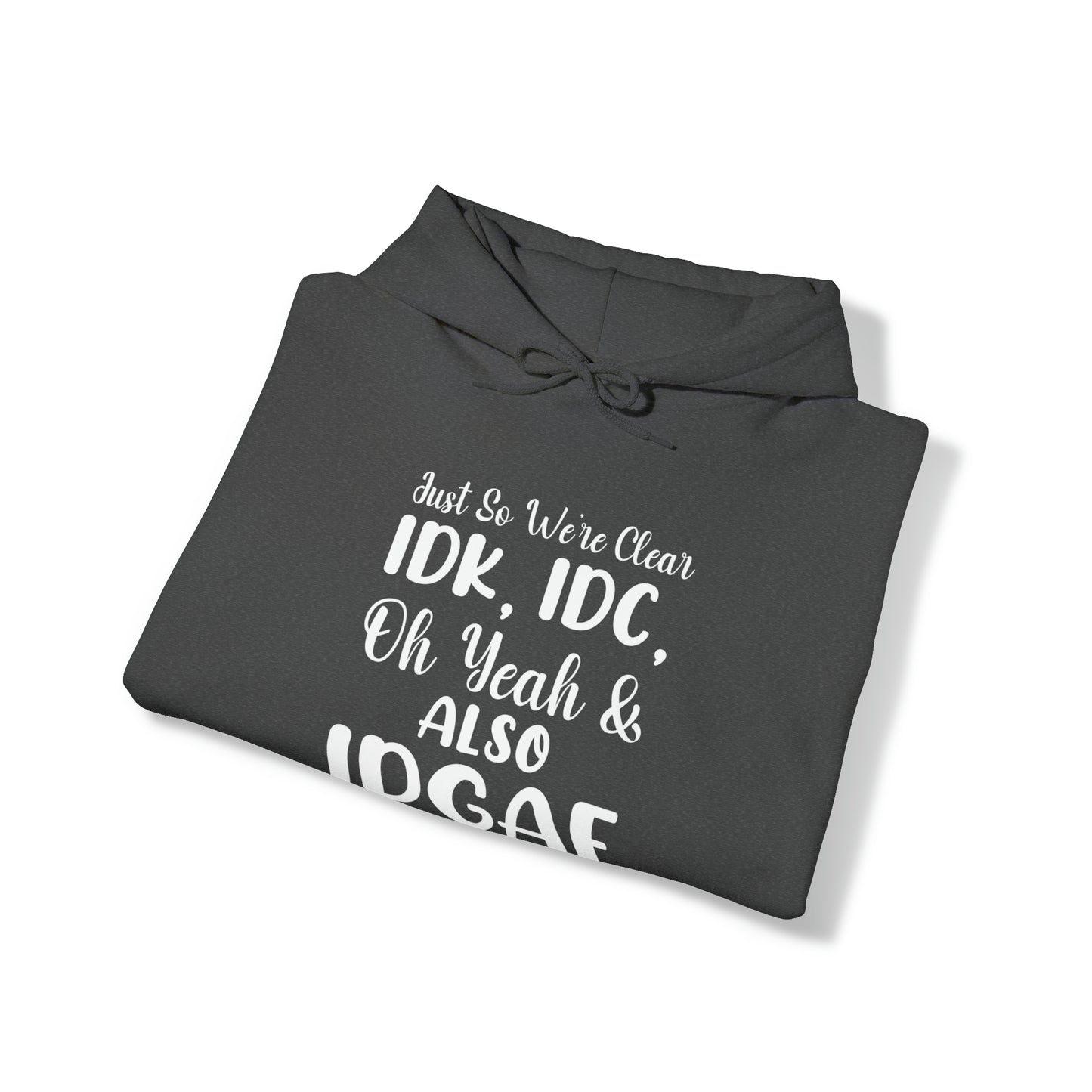 IDK, IDC, IDGAF Unisex Heavy Blend™ Hooded Sweatshirt
