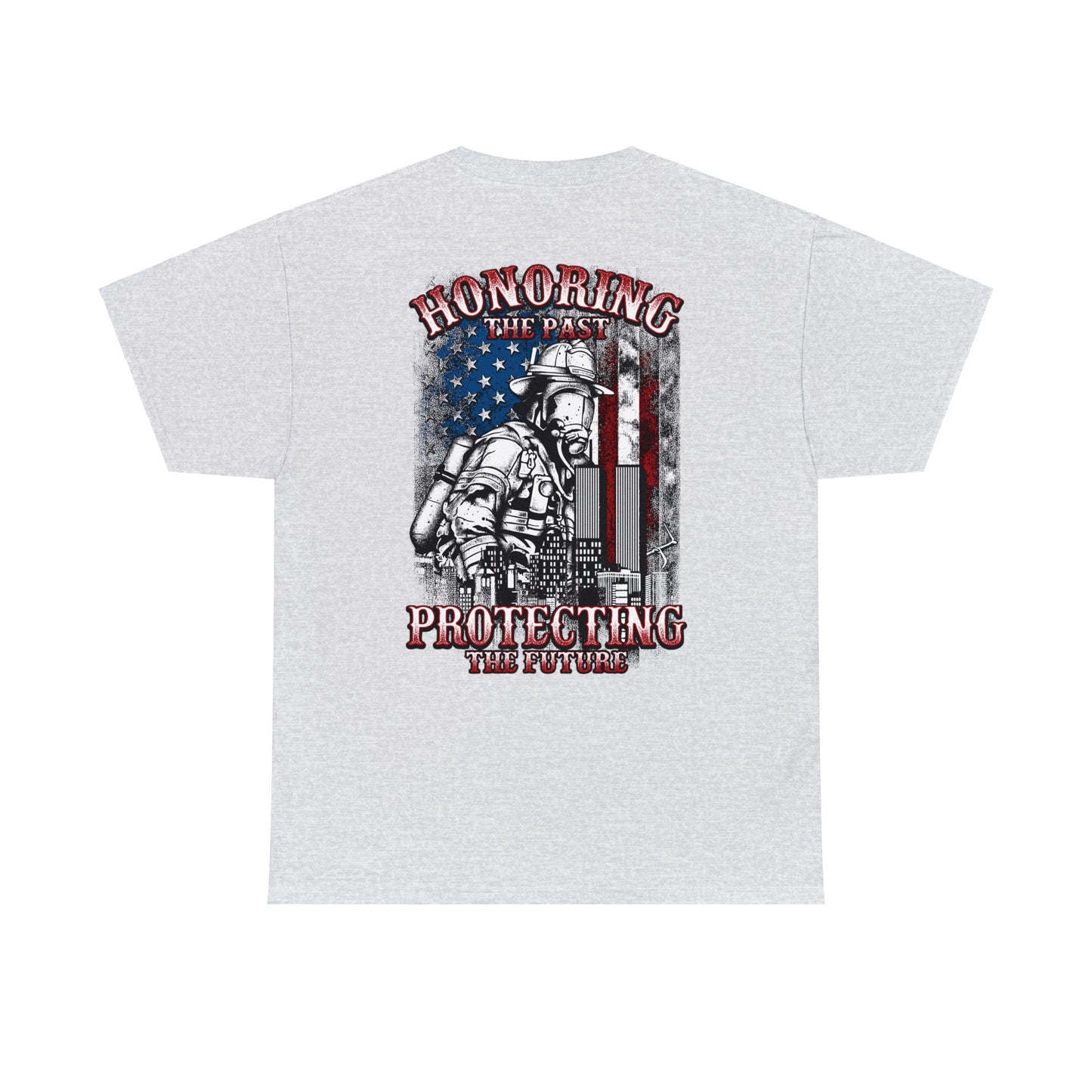 Firefighter Honor: Honoring The Past Protecting The Future (on back) Unisex Heavy Cotton Tee