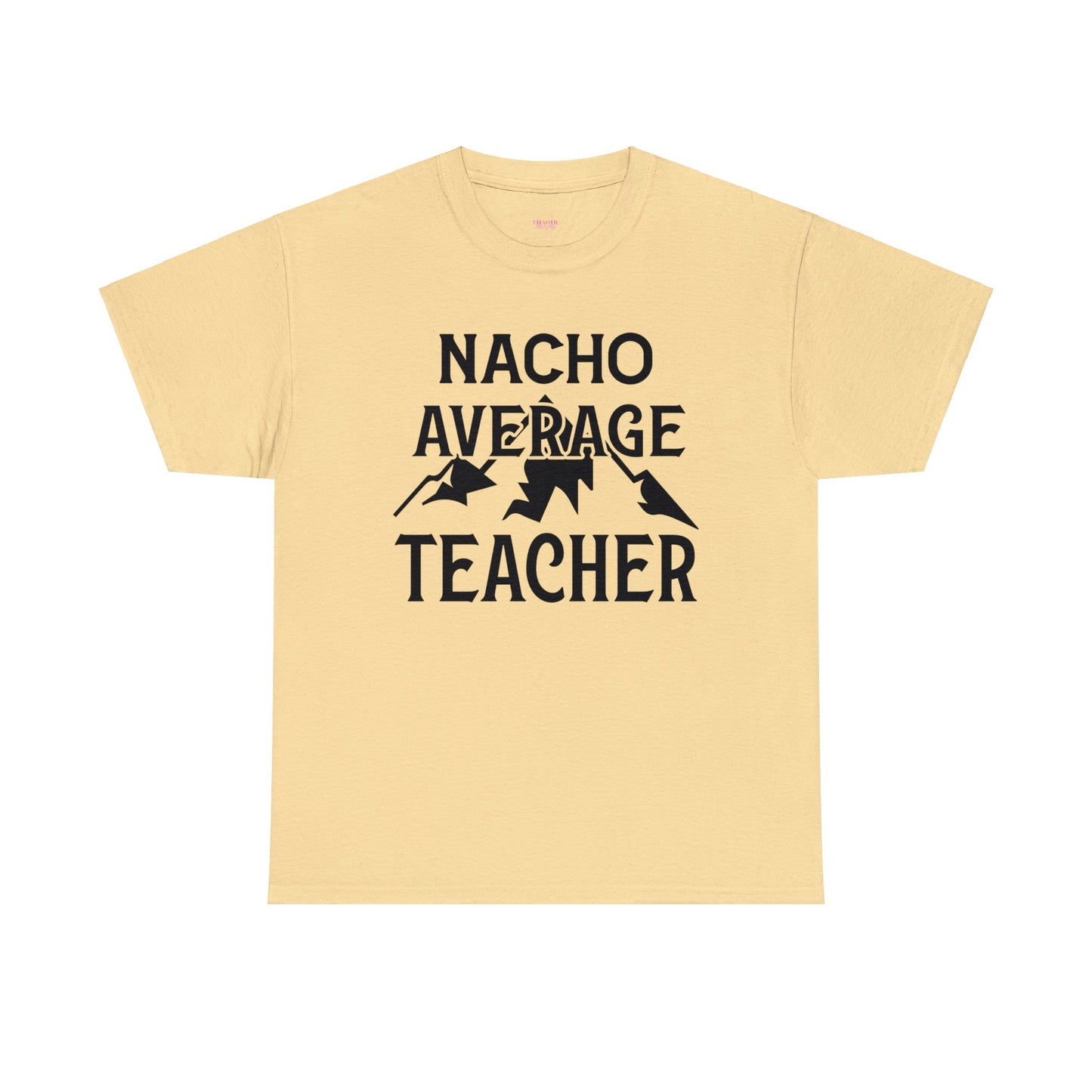 Nacho Average Teacher Unisex Heavy Cotton Tee
