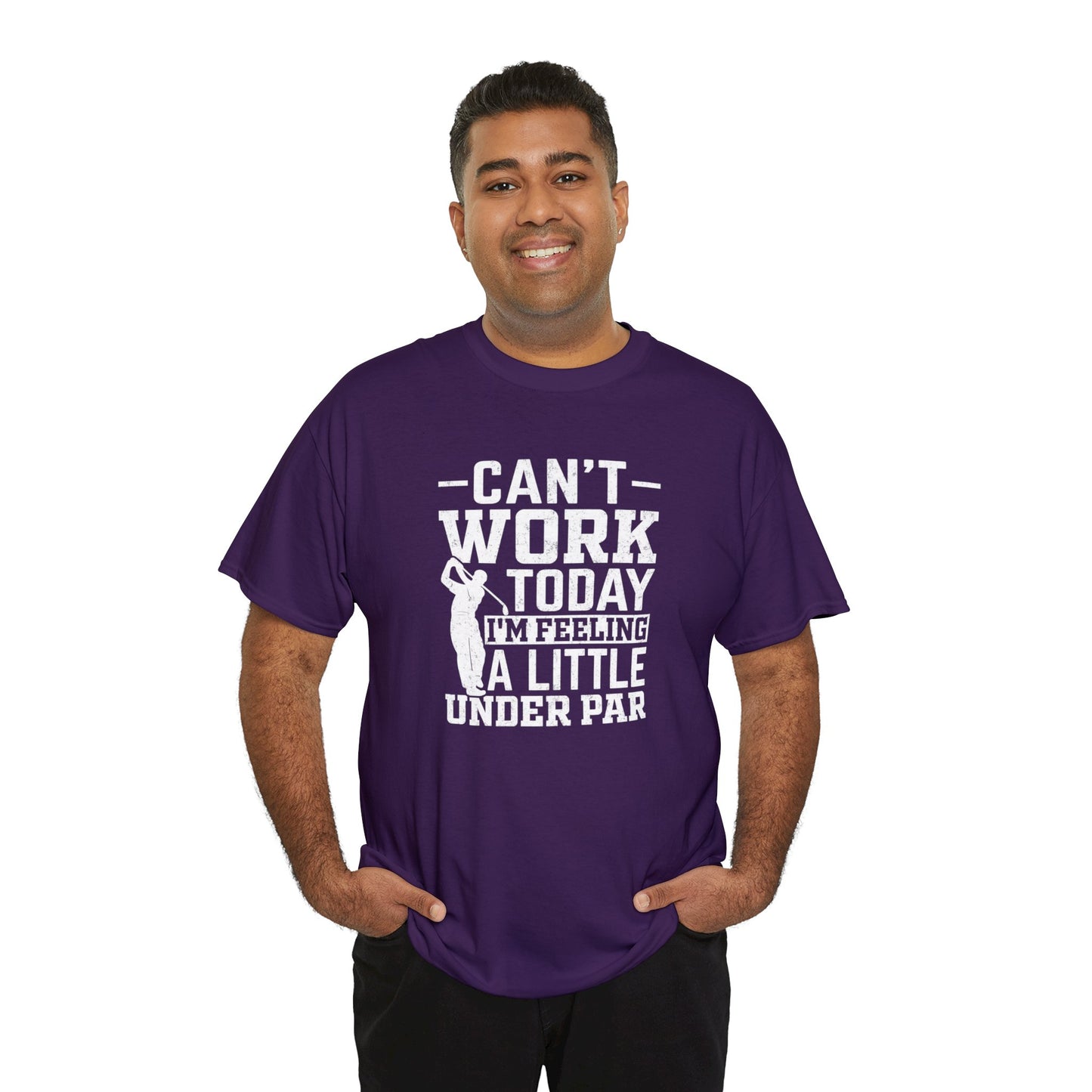 Cant Work Today Im Feeling Alittle Under Par Unisex Heavy Cotton Tee