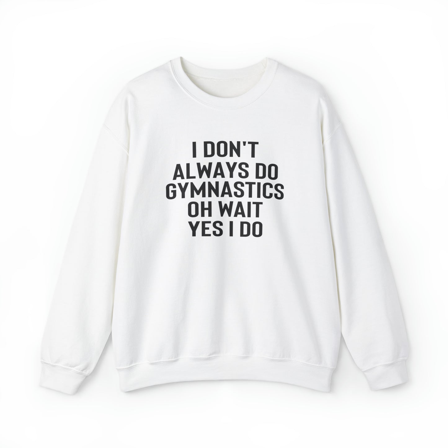 I Dont Always Do Gymnastics Oh Wait Yes I Do Unisex Heavy Blend™ Crewneck Sweatshirt