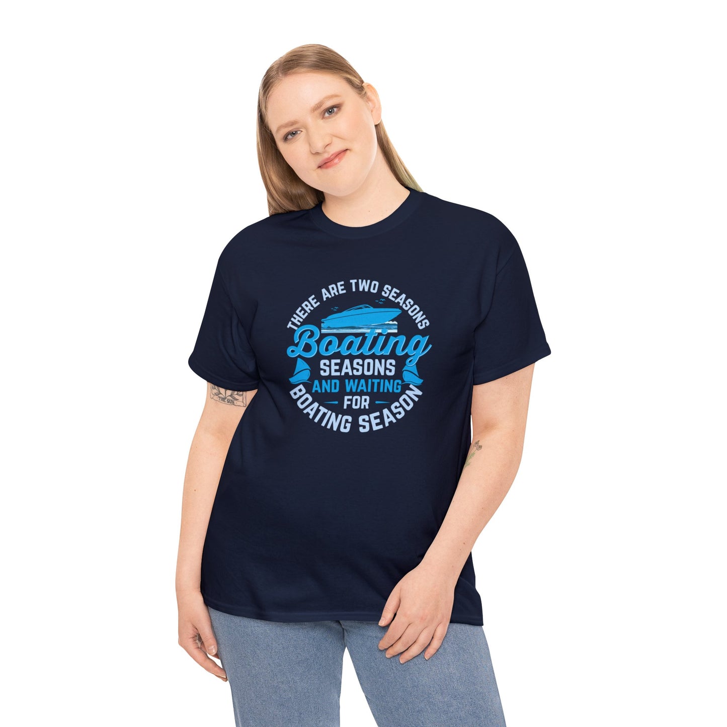 There are 2 Seaons Boating Season and Waiting for Boating Season Unisex Heavy Cotton Tee