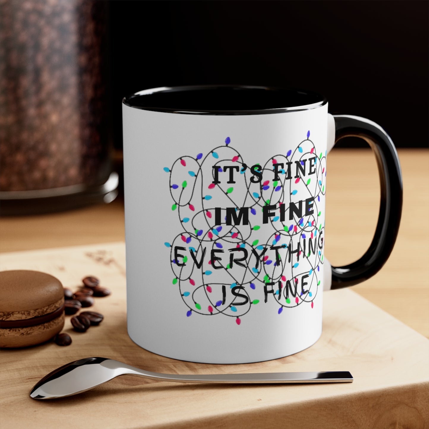 Its Fine, Im Fine Accent Coffee Mug, 11oz