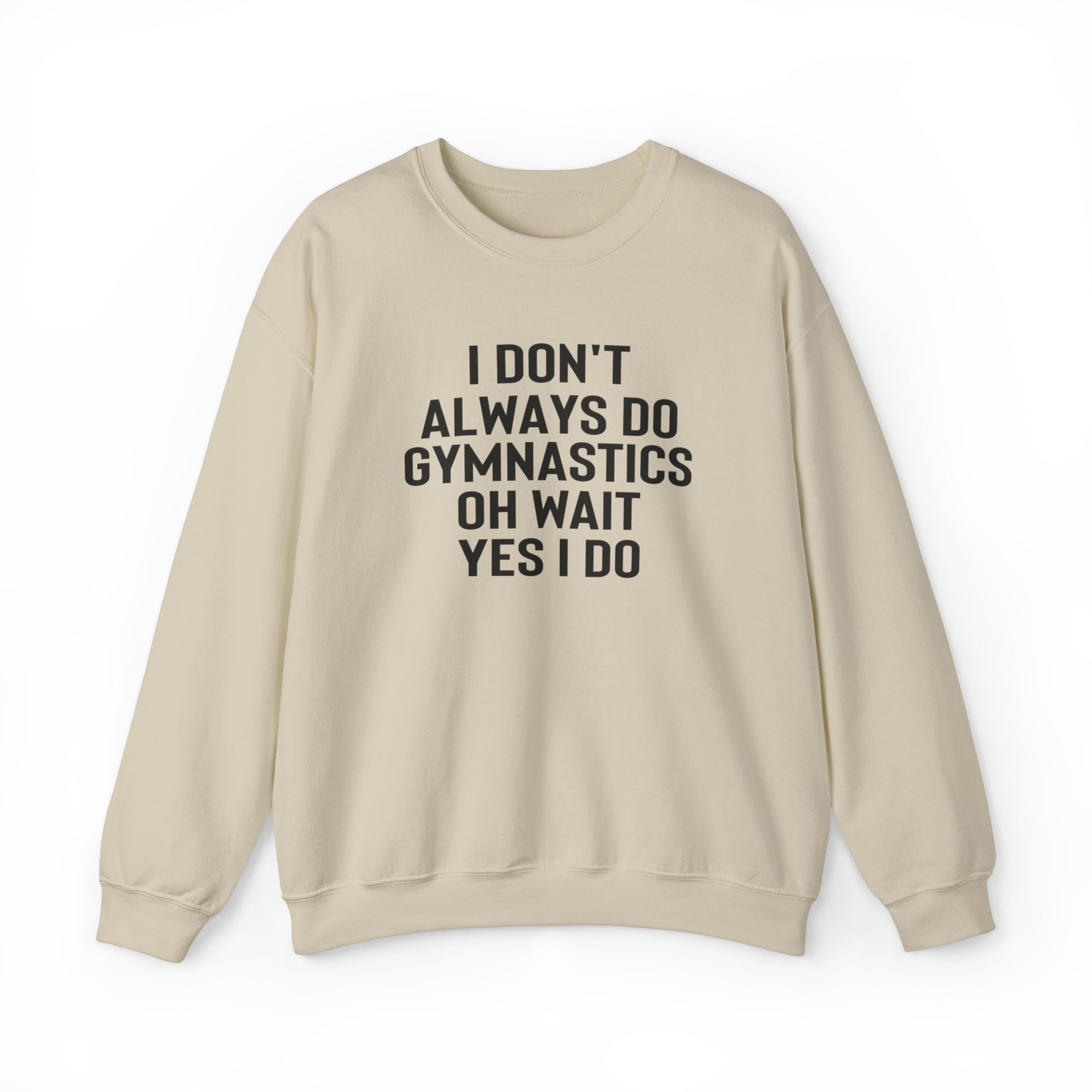 I Dont Always Do Gymnastics Oh Wait Yes I Do Unisex Heavy Blend™ Crewneck Sweatshirt