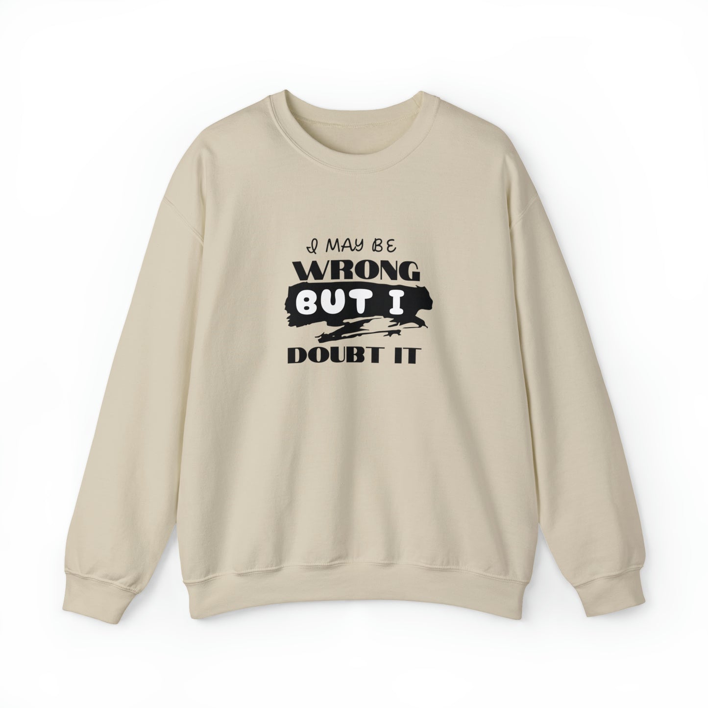 I may be Wrong.... Unisex Heavy Blend™ Crewneck Sweatshirt