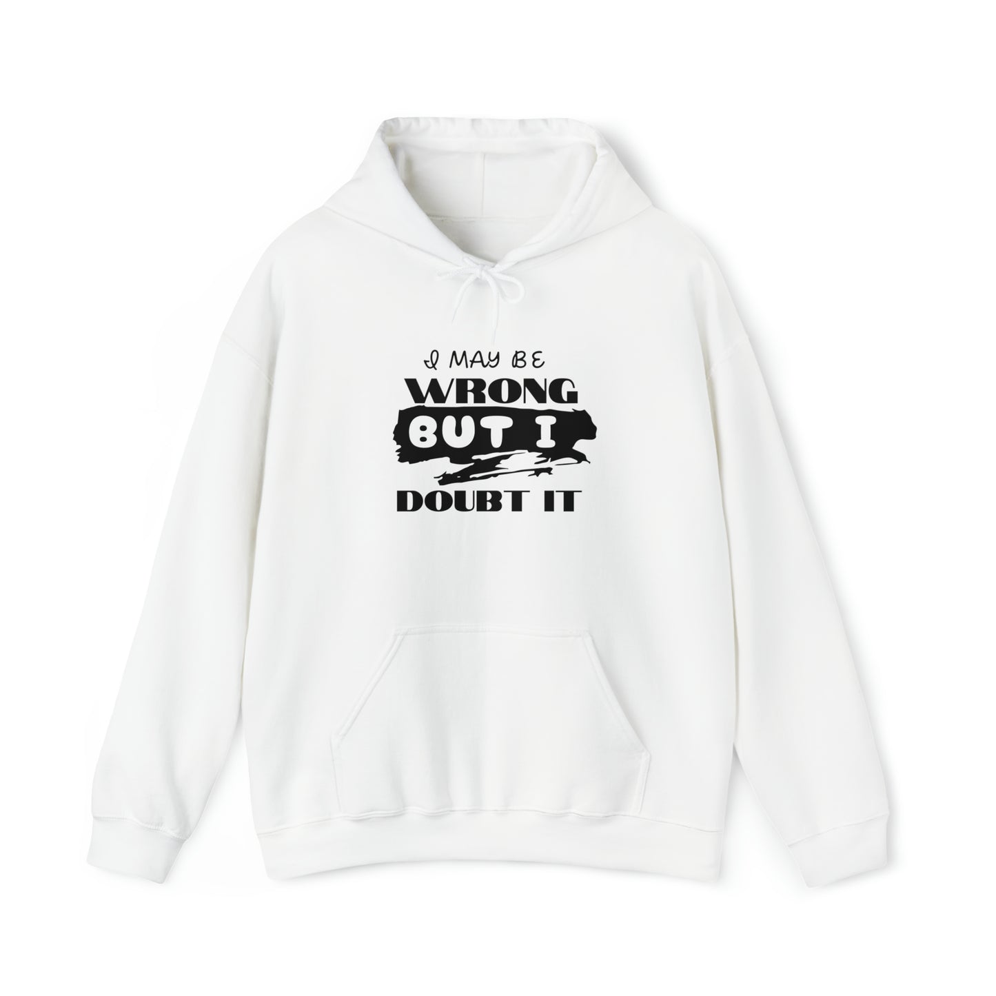 I MAY BE WRONG... Hooded Unisex Heavy Blend™ Sweatshirt