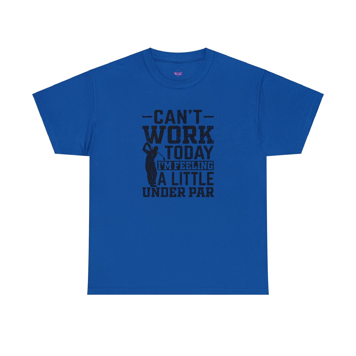 Cant Work Today Im Feeling Alittle Under Par Unisex Heavy Cotton Tee