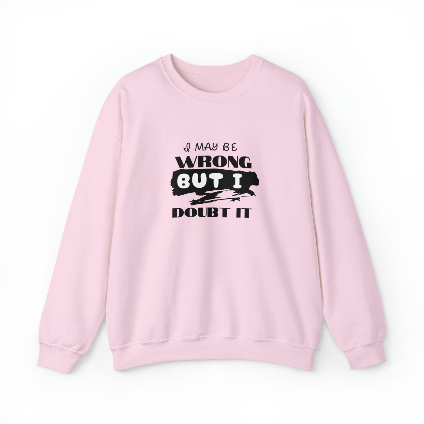 I may be Wrong.... Unisex Heavy Blend™ Crewneck Sweatshirt