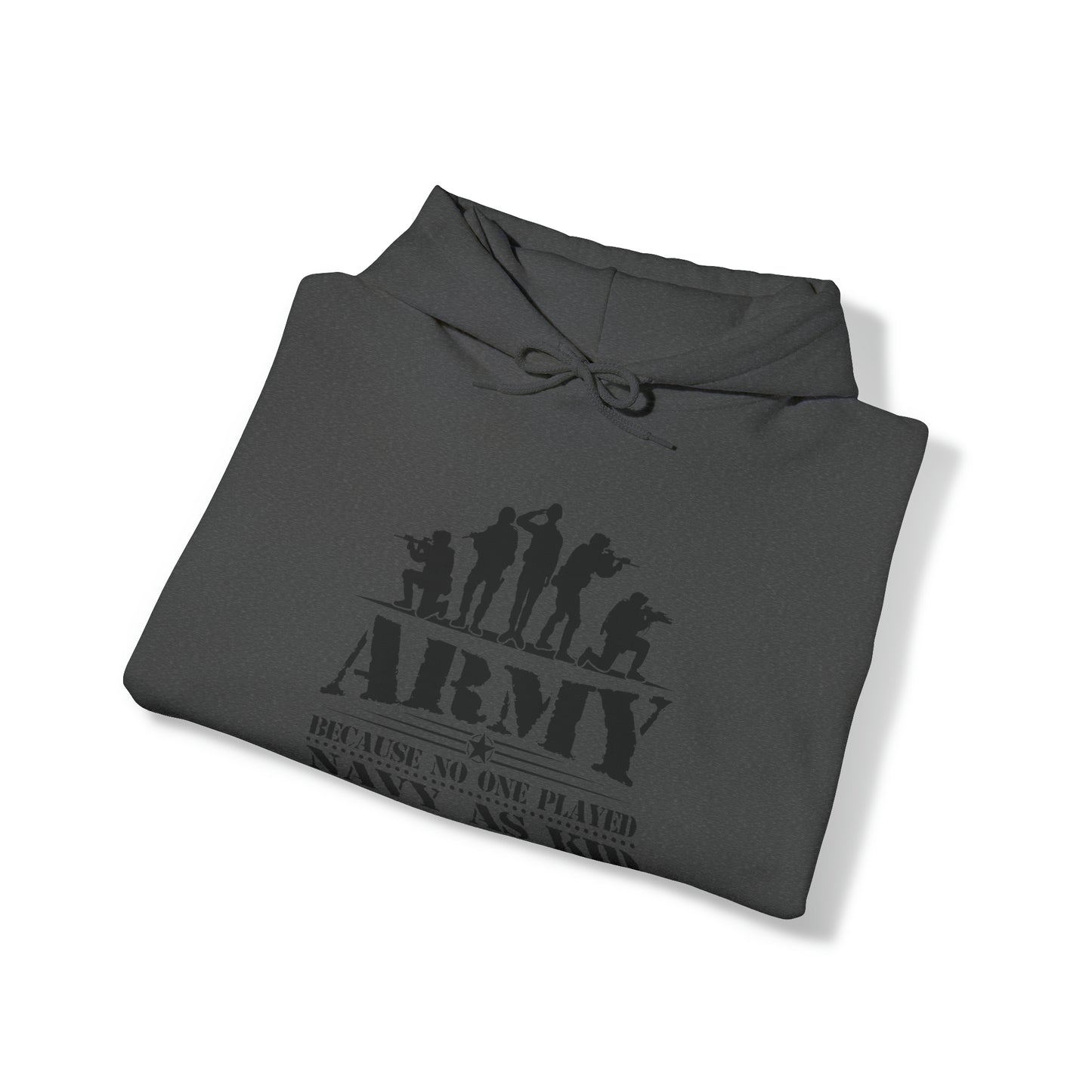 Army Because No One Played Navy as Kid Unisex Heavy Blend™ Hooded Sweatshirt