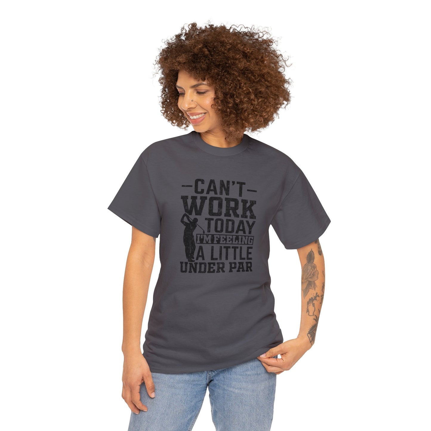 Cant Work Today Im Feeling Alittle Under Par Unisex Heavy Cotton Tee