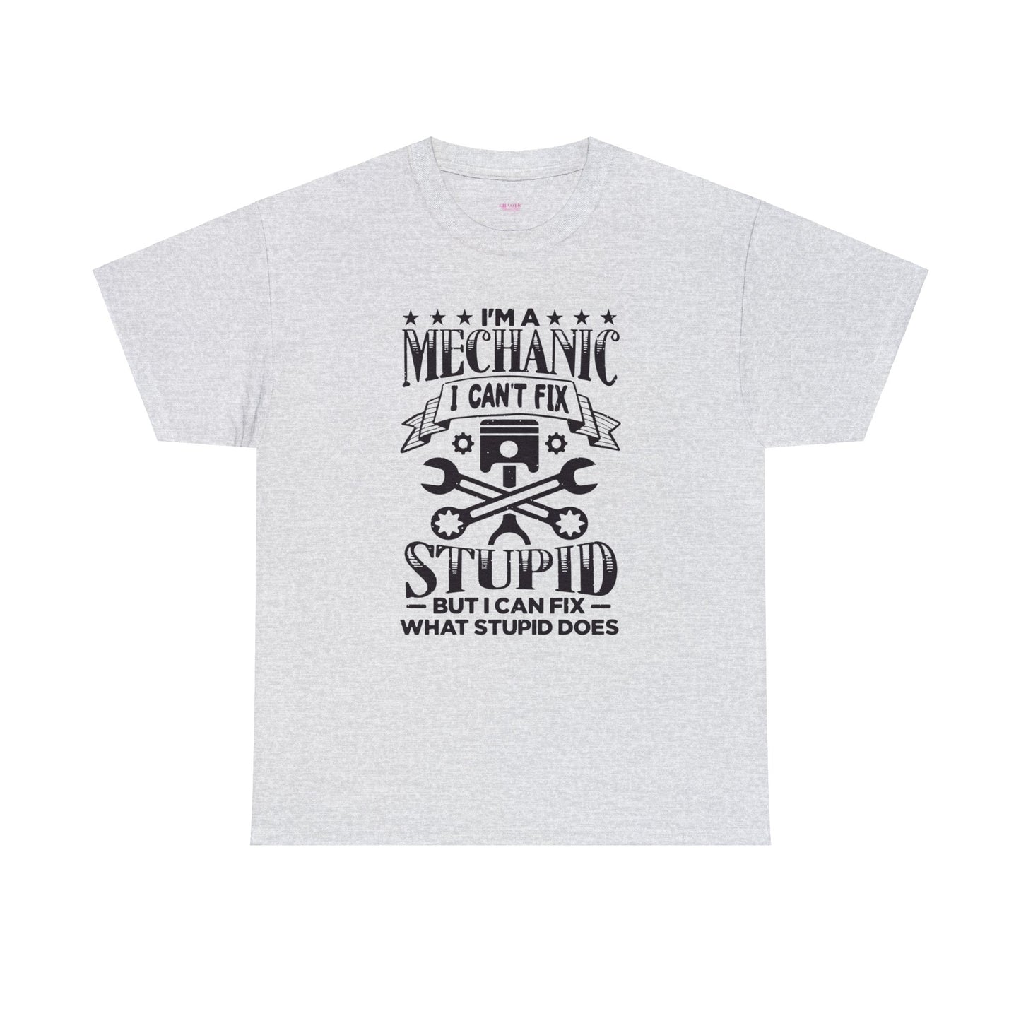 Mechanic Cant Fix Stupid Unisex Heavy Cotton Tee