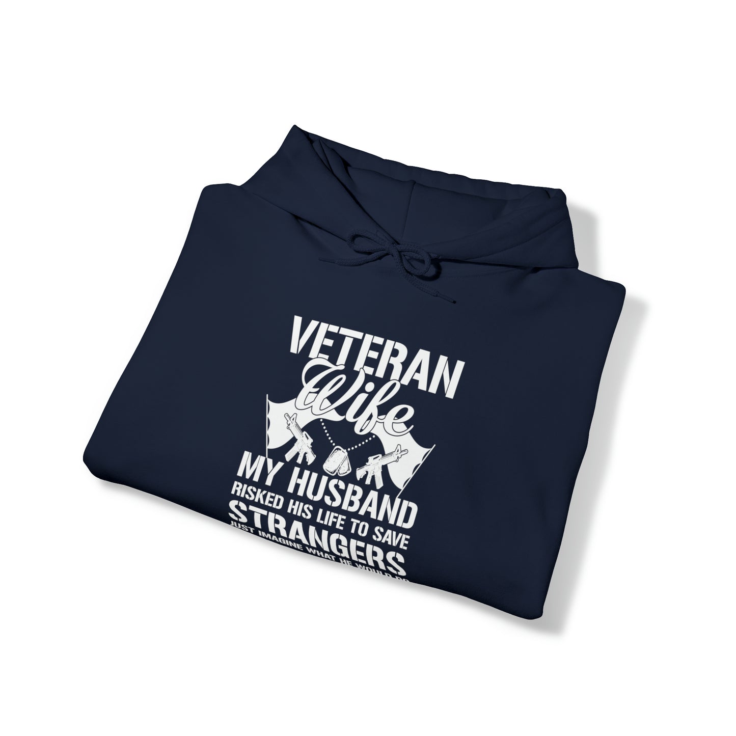 Veteran Wife Husband risked his life to protect ours Unisex Heavy Blend™ Hooded Sweatshirt