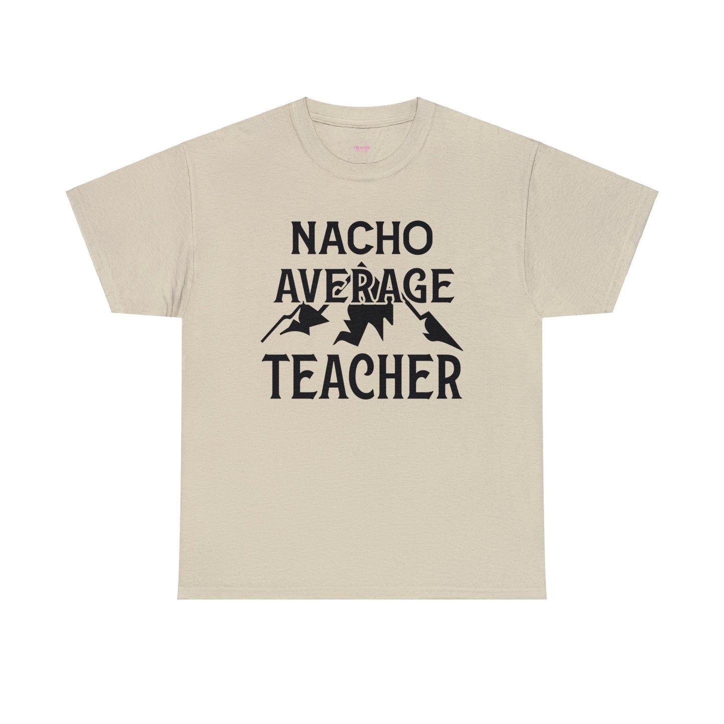 Nacho Average Teacher Unisex Heavy Cotton Tee