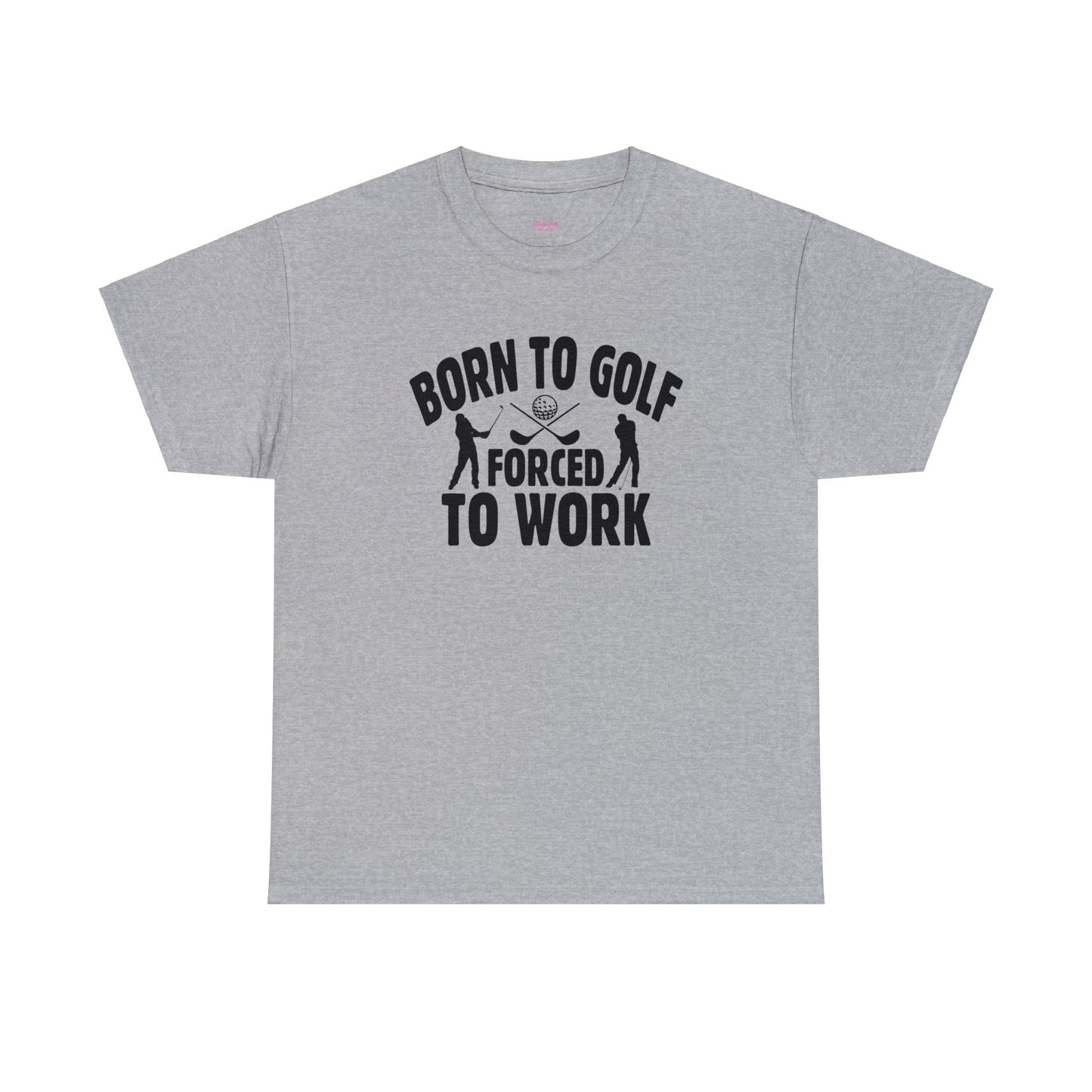 Born to Golf Forced to Work Unisex Heavy Cotton Tee