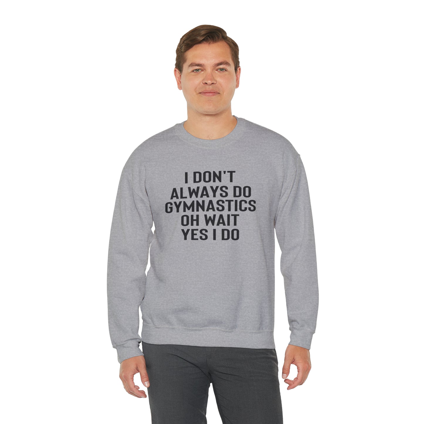 I Dont Always Do Gymnastics Oh Wait Yes I Do Unisex Heavy Blend™ Crewneck Sweatshirt