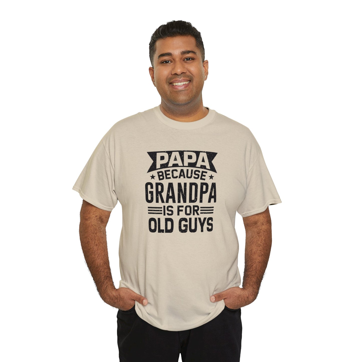 Papa Because Grandpa is For Old Guys Unisex Heavy Cotton Tee