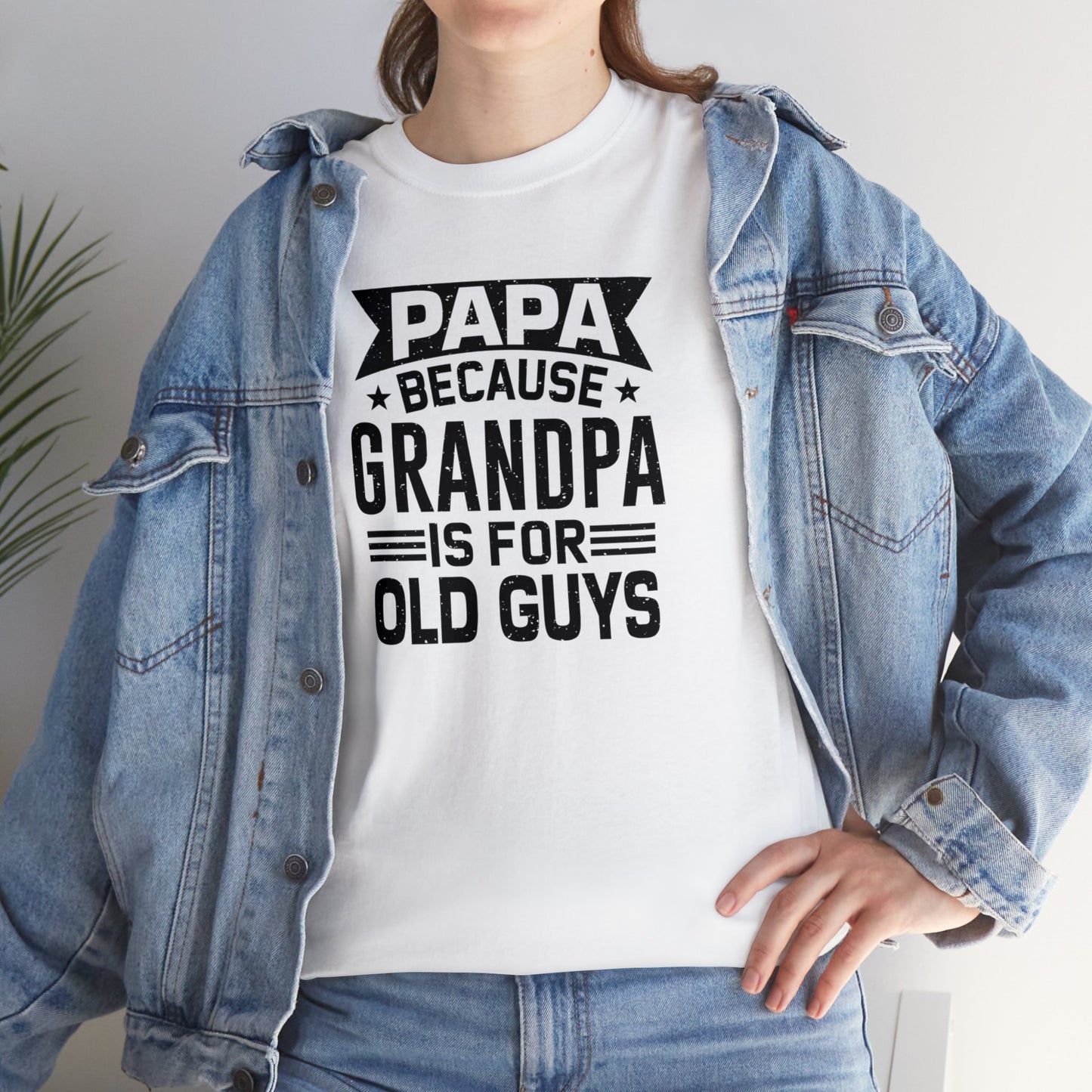 Papa Because Grandpa is For Old Guys Unisex Heavy Cotton Tee