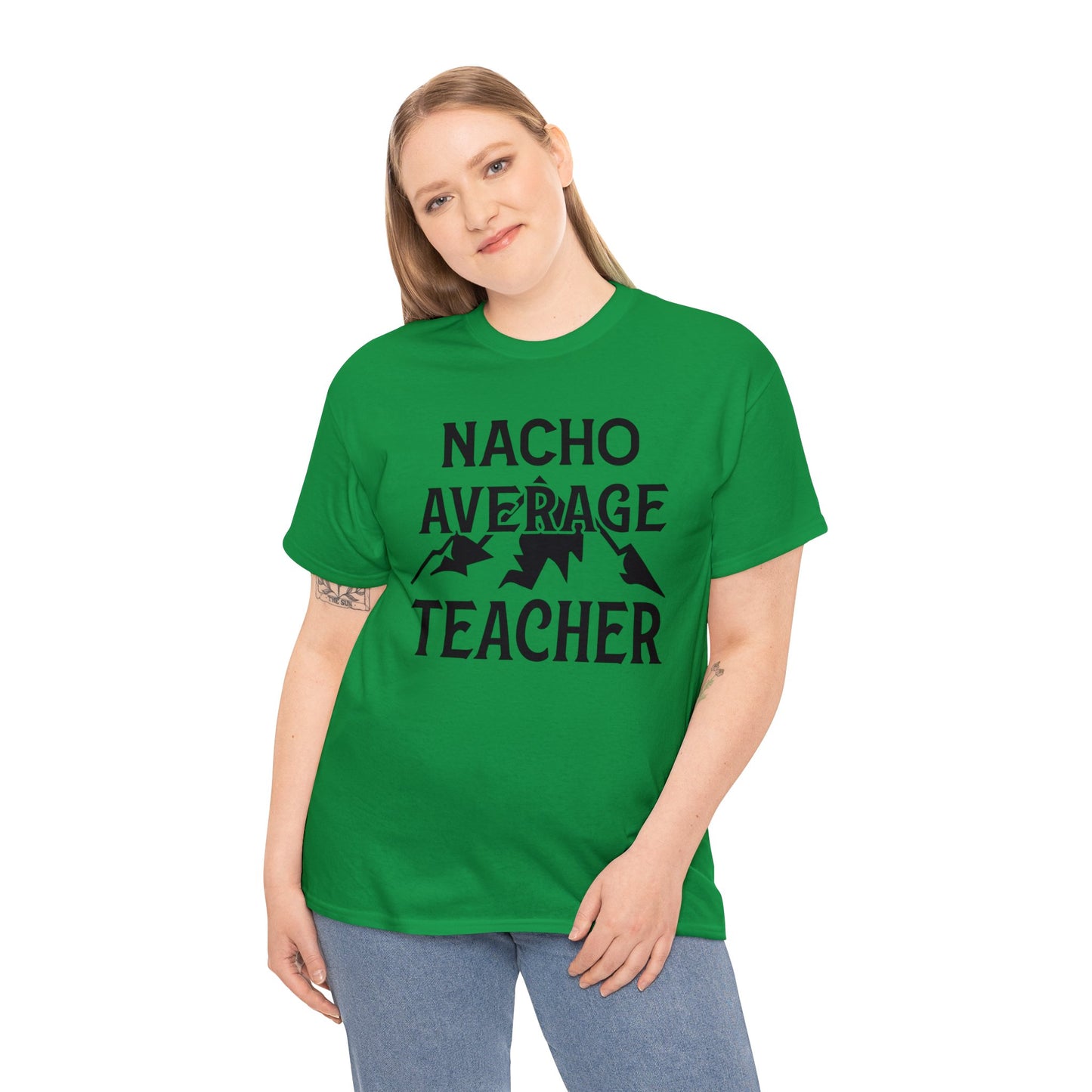 Nacho Average Teacher Unisex Heavy Cotton Tee