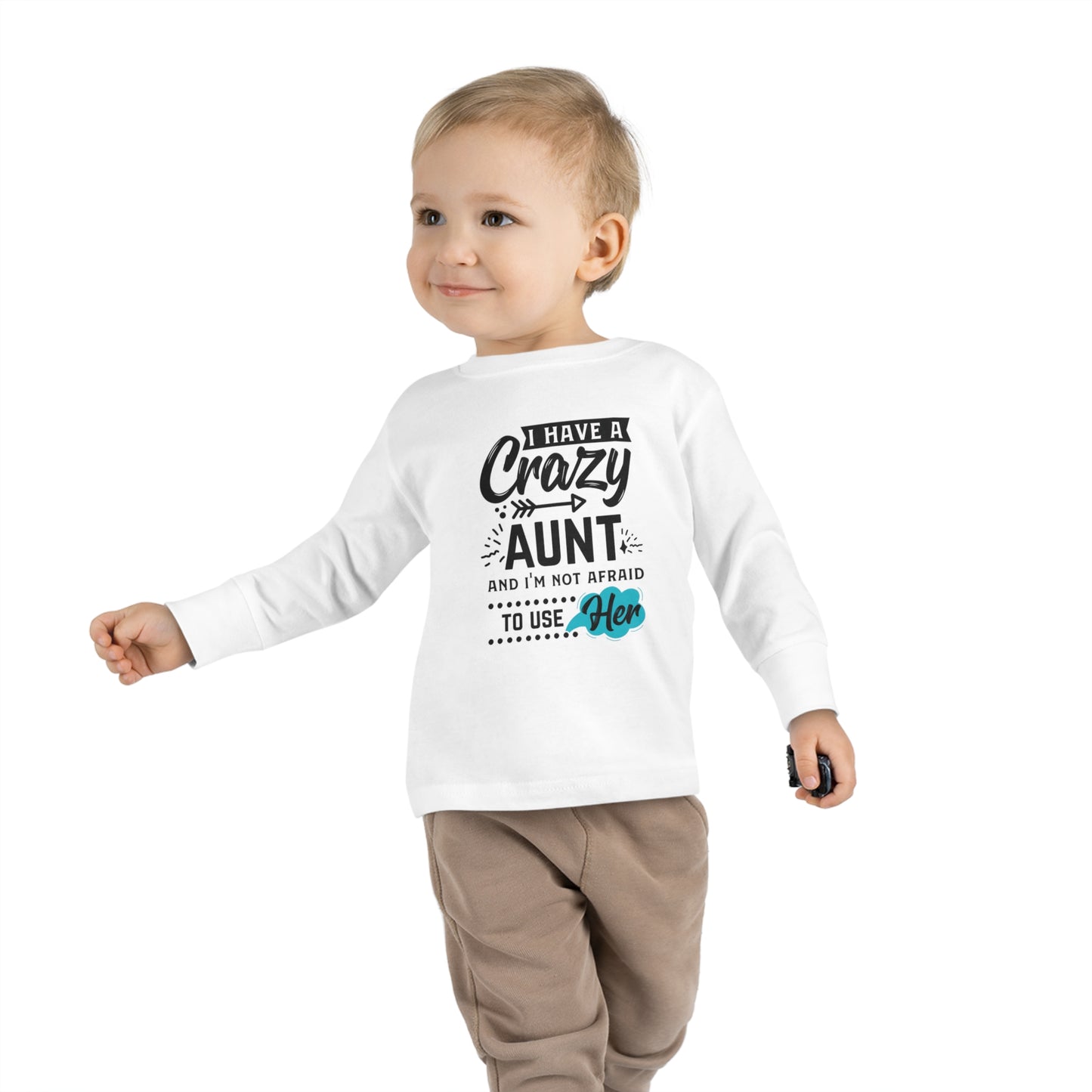 I Have a Crazy Aunt & Im Not Afraid to Use Her Toddler Long Sleeve Tee