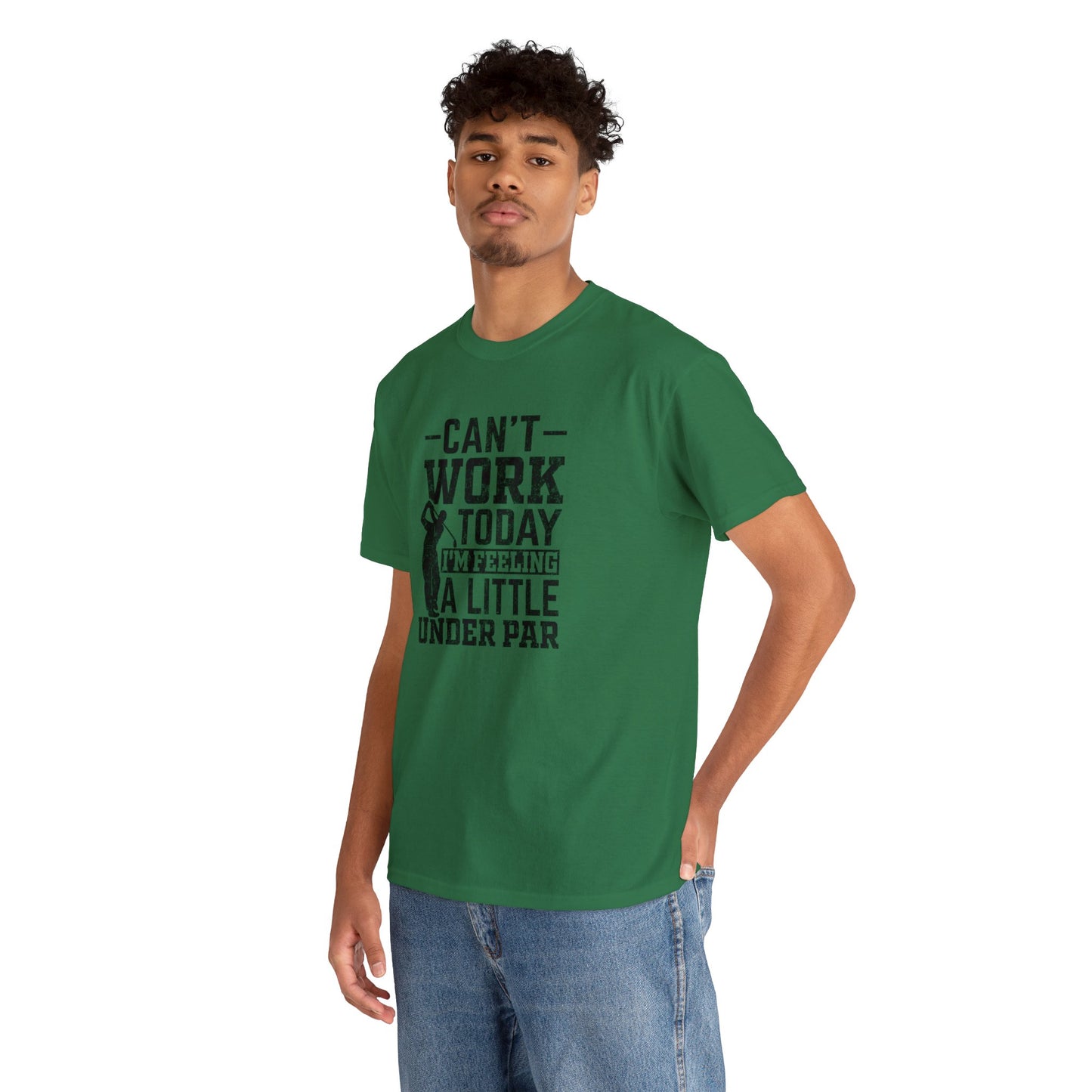 Cant Work Today Im Feeling Alittle Under Par Unisex Heavy Cotton Tee