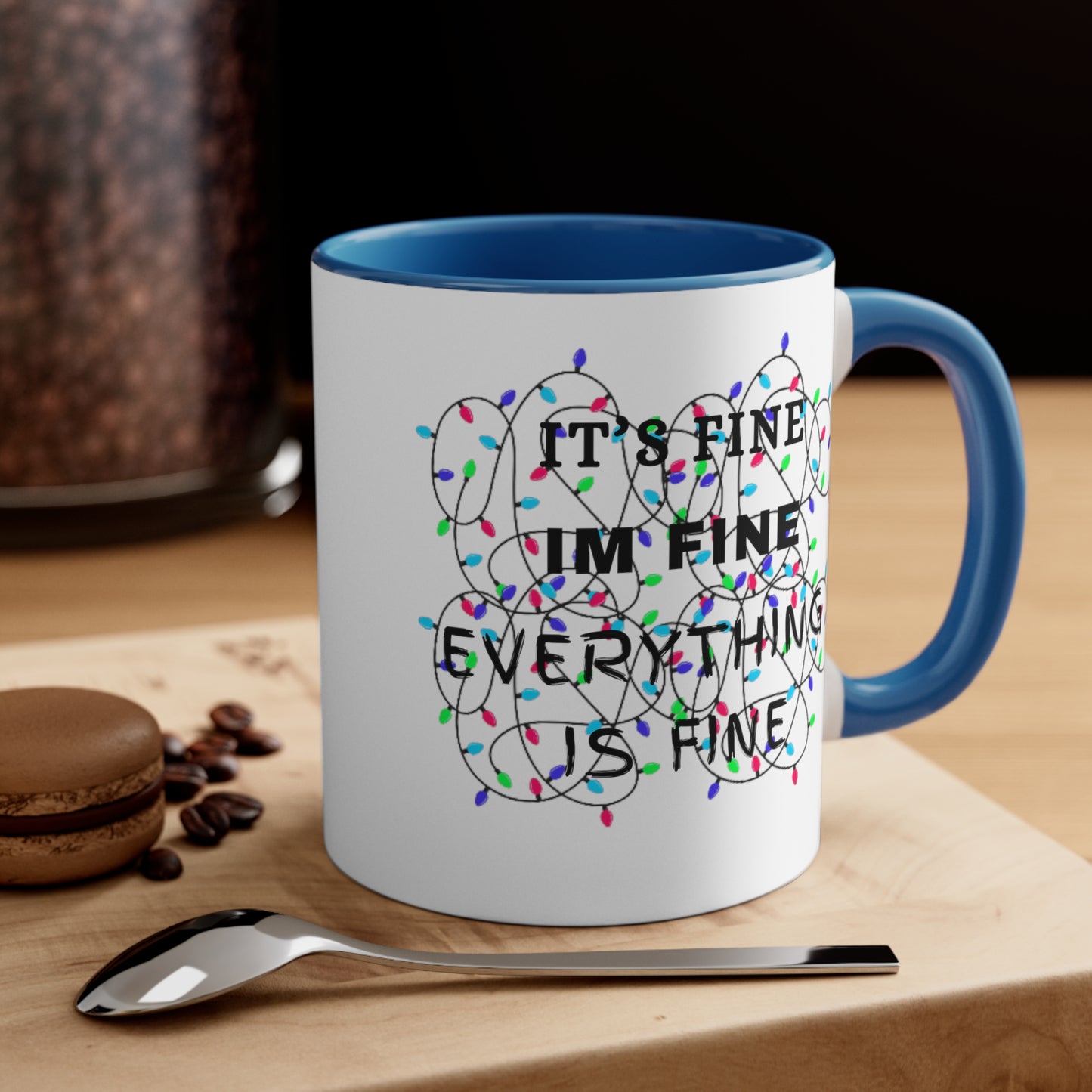 Its Fine, Im Fine Accent Coffee Mug, 11oz