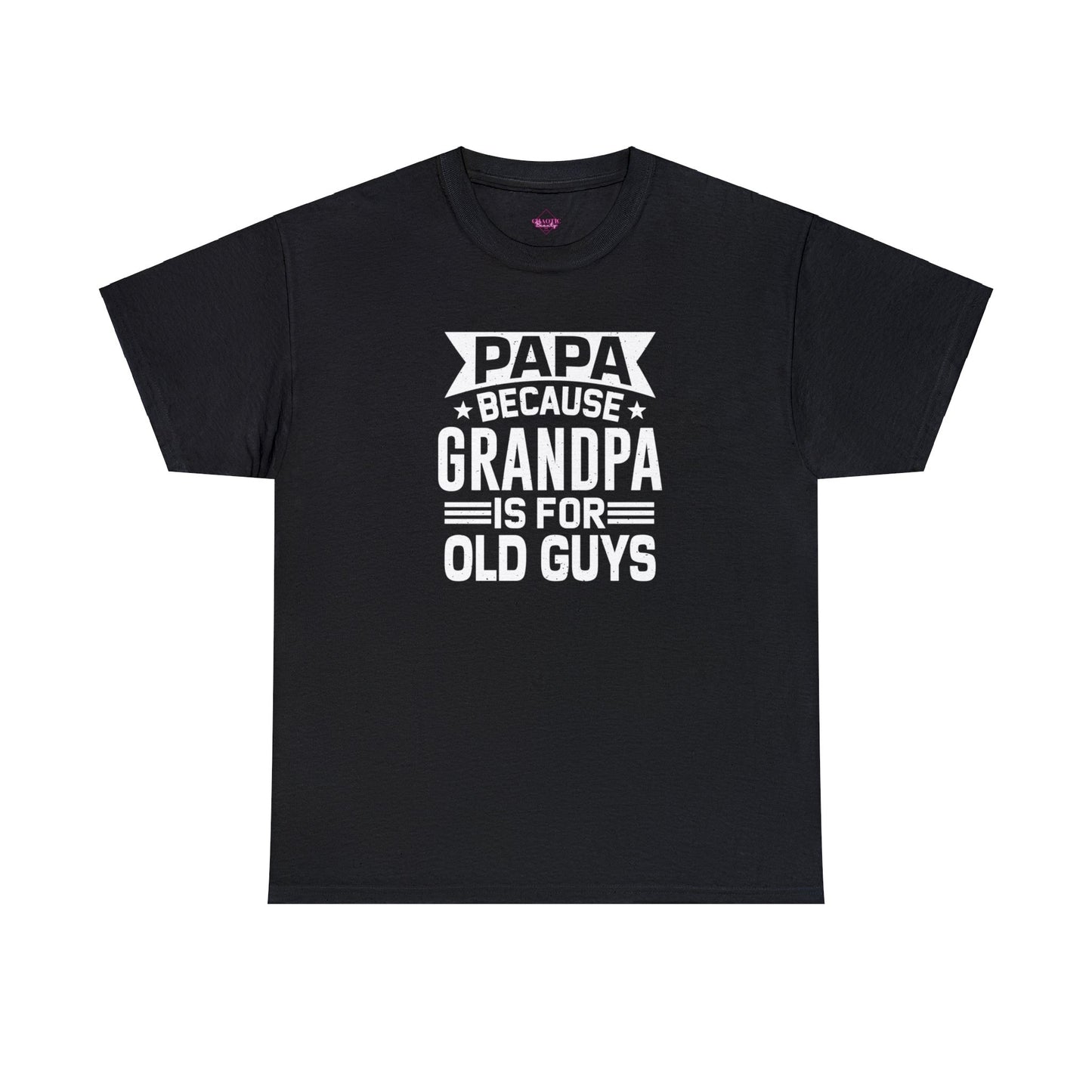 Papa Because Grandpa is For Old Guys Unisex Heavy Cotton Tee