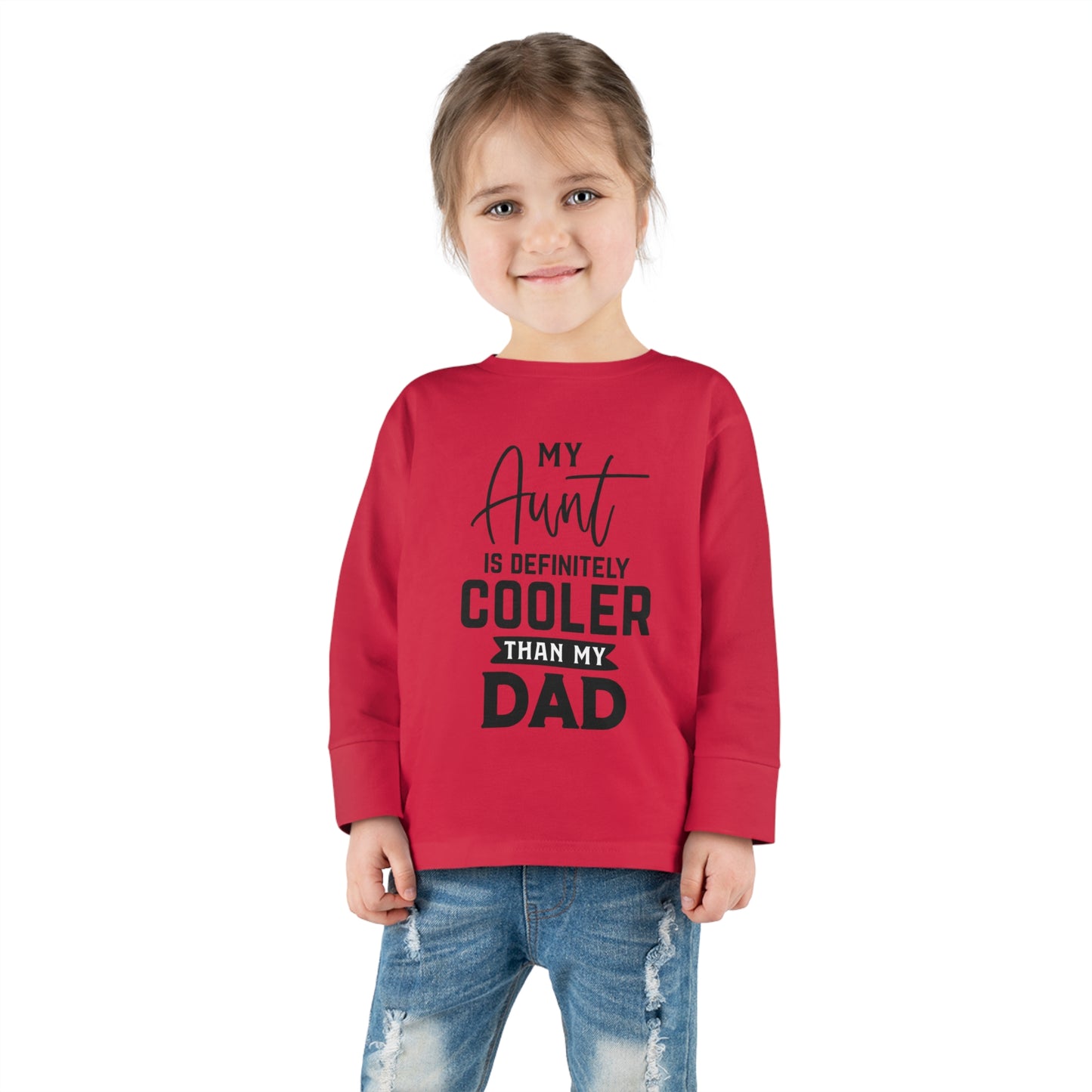 My Aunt Is Definitely Cooler Than My Dad Toddler Long Sleeve Tee
