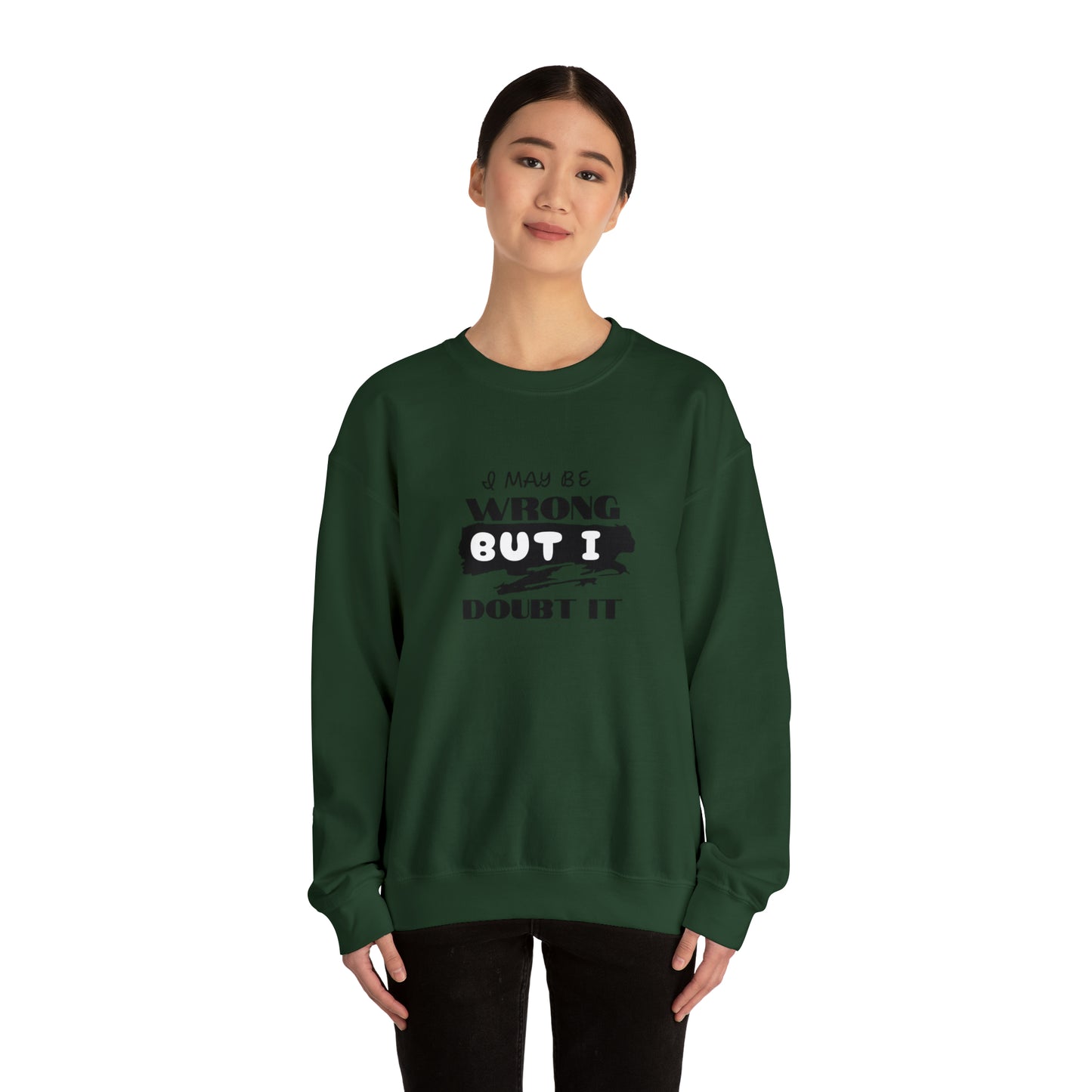 I may be Wrong.... Unisex Heavy Blend™ Crewneck Sweatshirt
