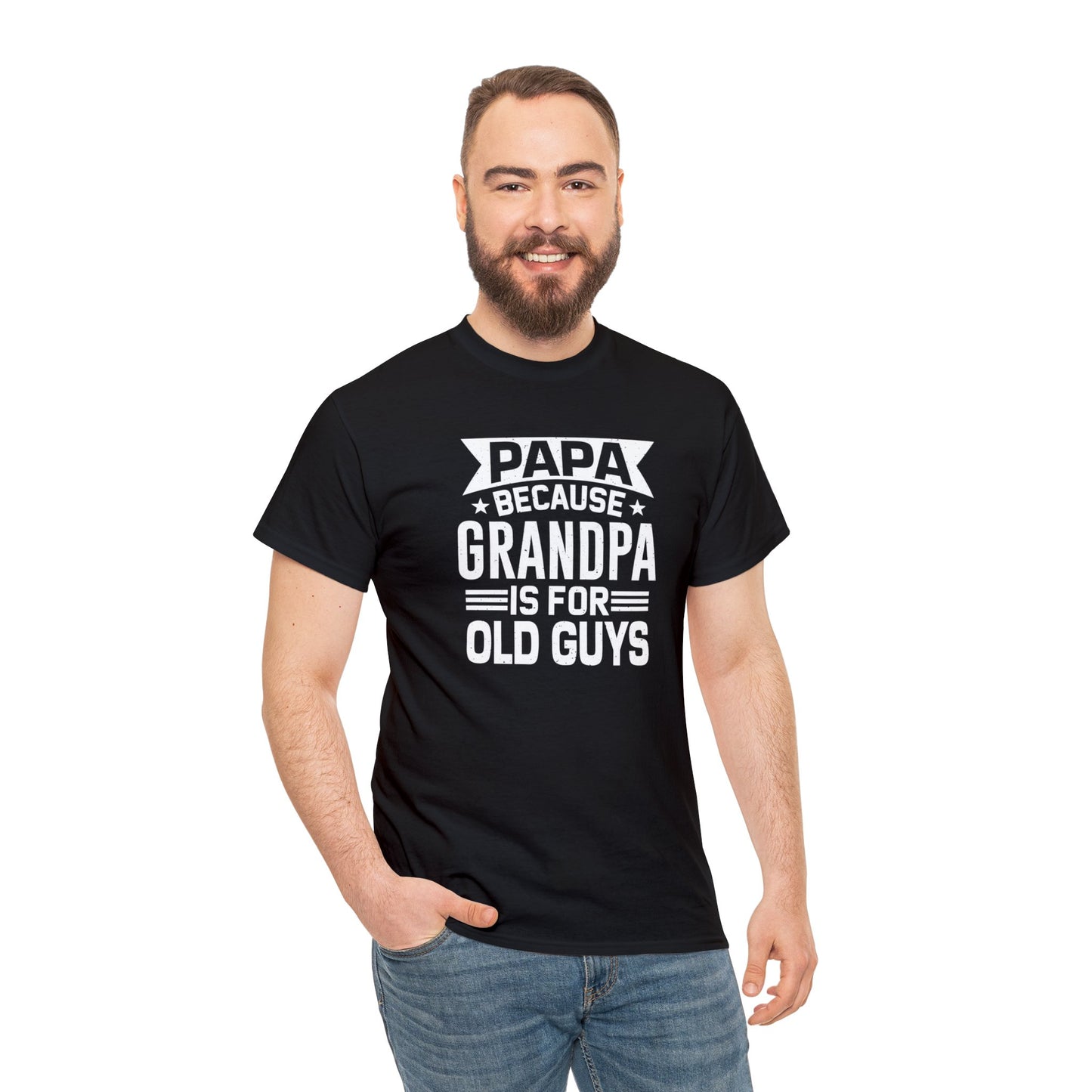 Papa Because Grandpa is For Old Guys Unisex Heavy Cotton Tee