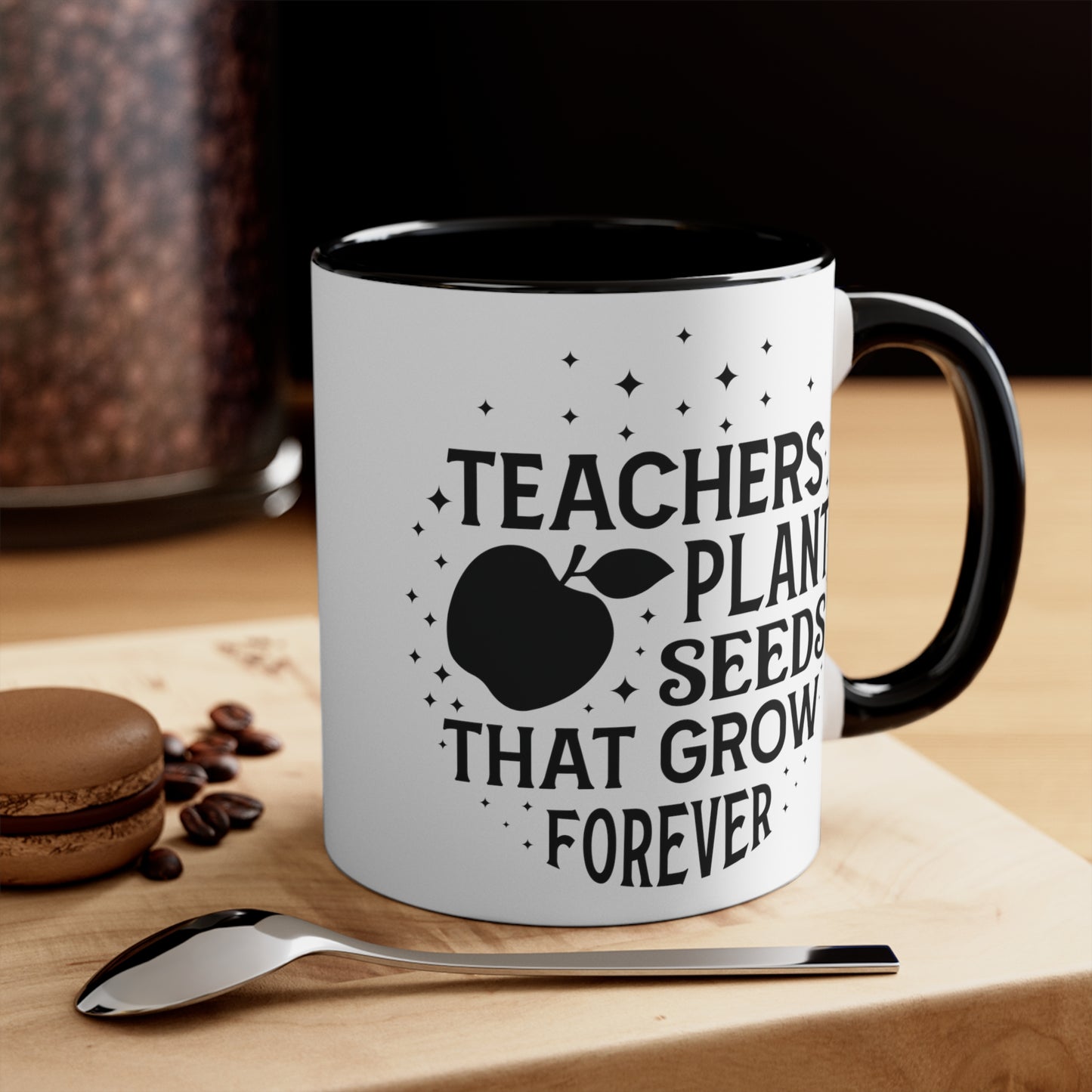 Teachers Plant Seeds That Grow Forever Accent Coffee Mug, 11oz
