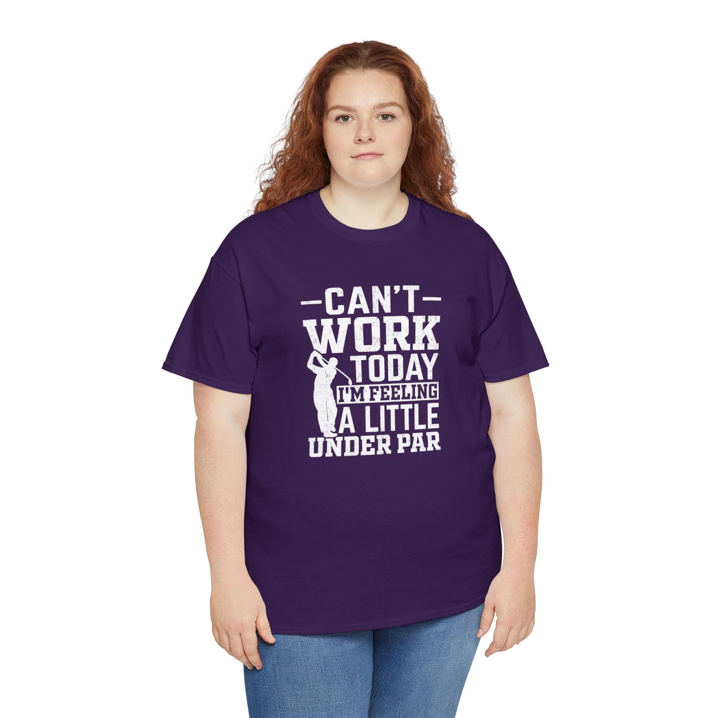 Cant Work Today Im Feeling Alittle Under Par Unisex Heavy Cotton Tee