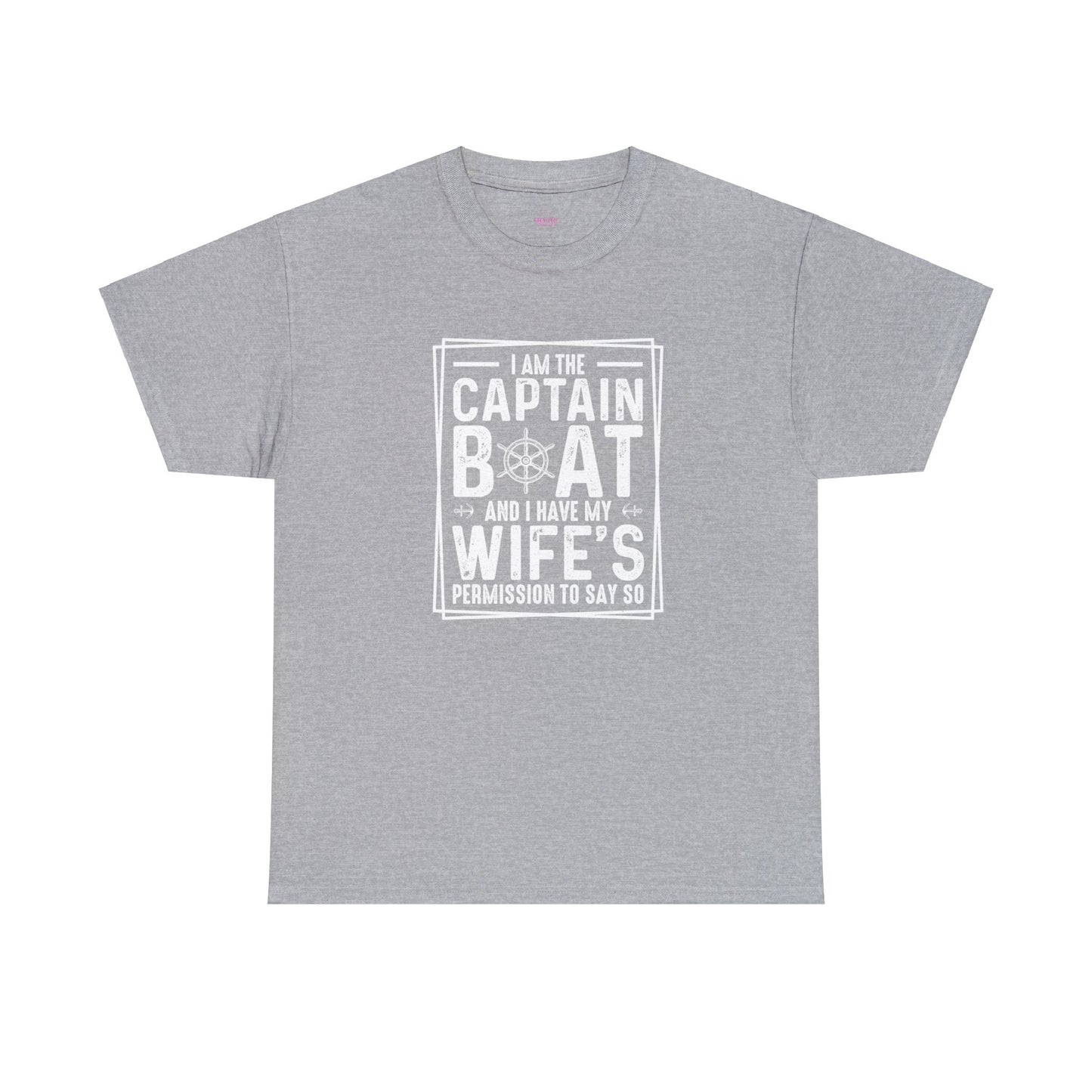 I Am Captain Boat & I Have My Wife Permission to Say So Unisex Heavy Cotton Tee