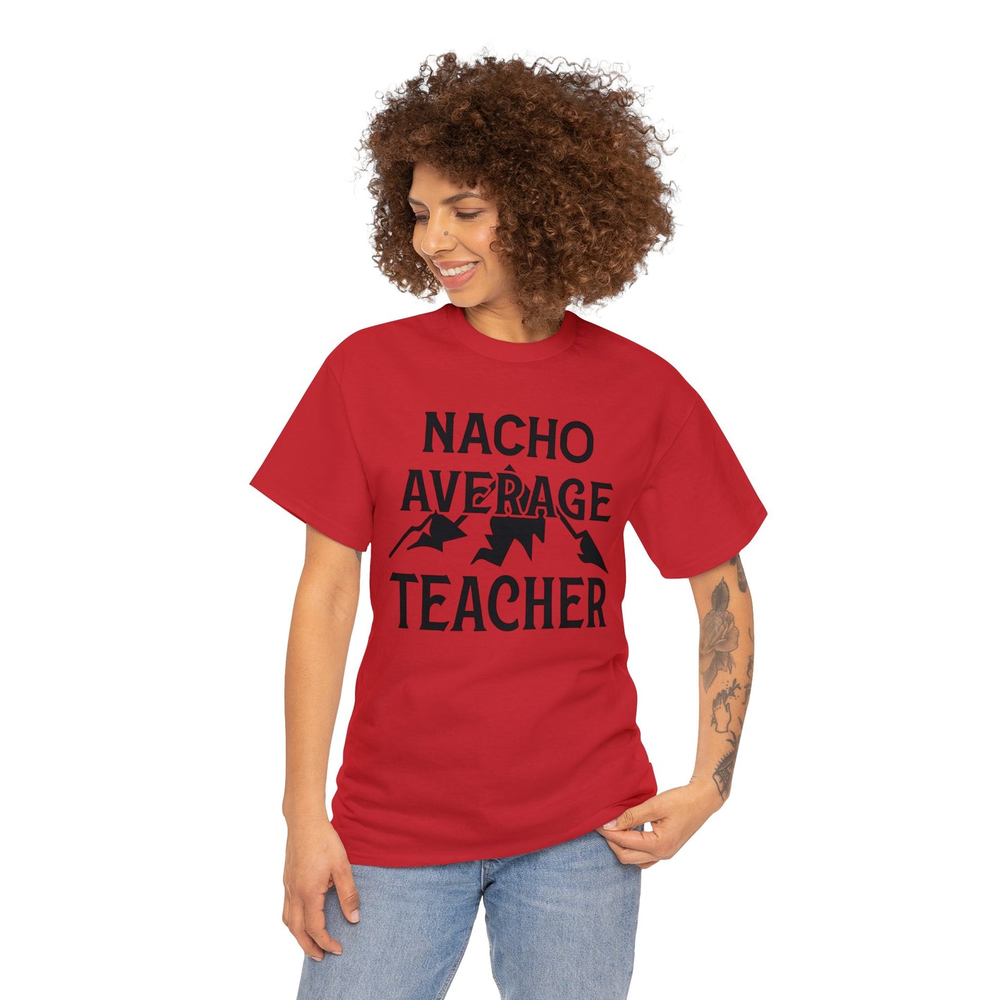 Nacho Average Teacher Unisex Heavy Cotton Tee