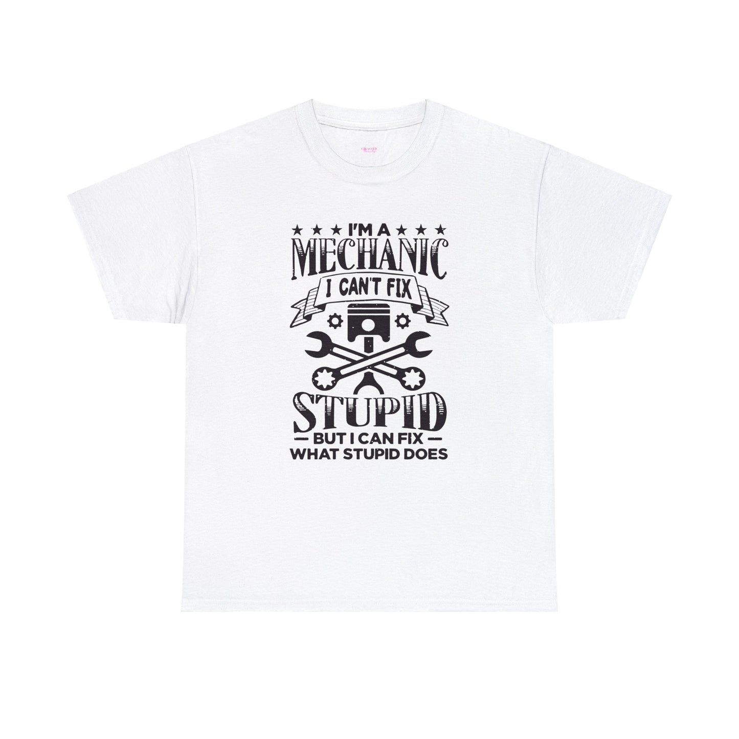 Mechanic Cant Fix Stupid Unisex Heavy Cotton Tee