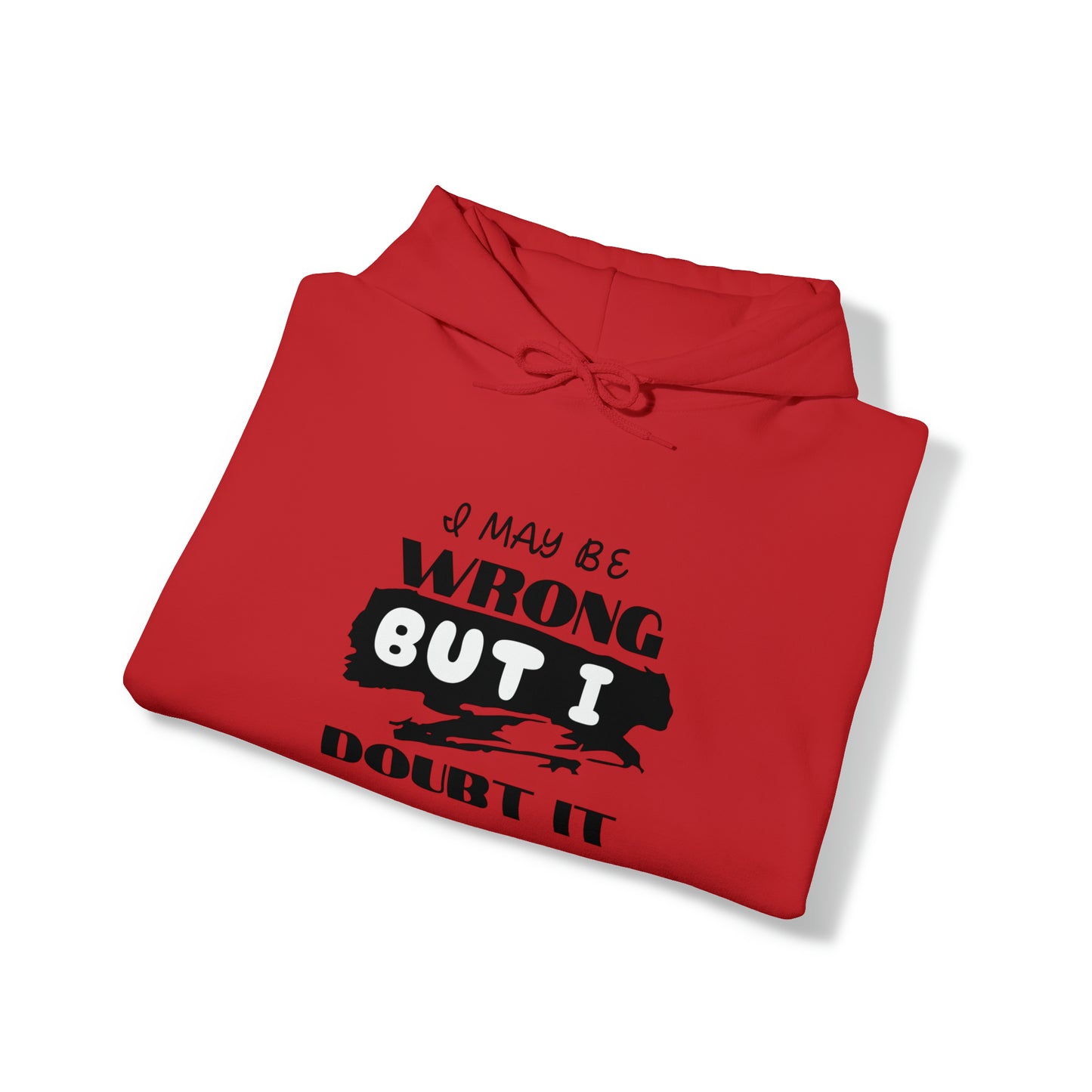 I MAY BE WRONG... Hooded Unisex Heavy Blend™ Sweatshirt