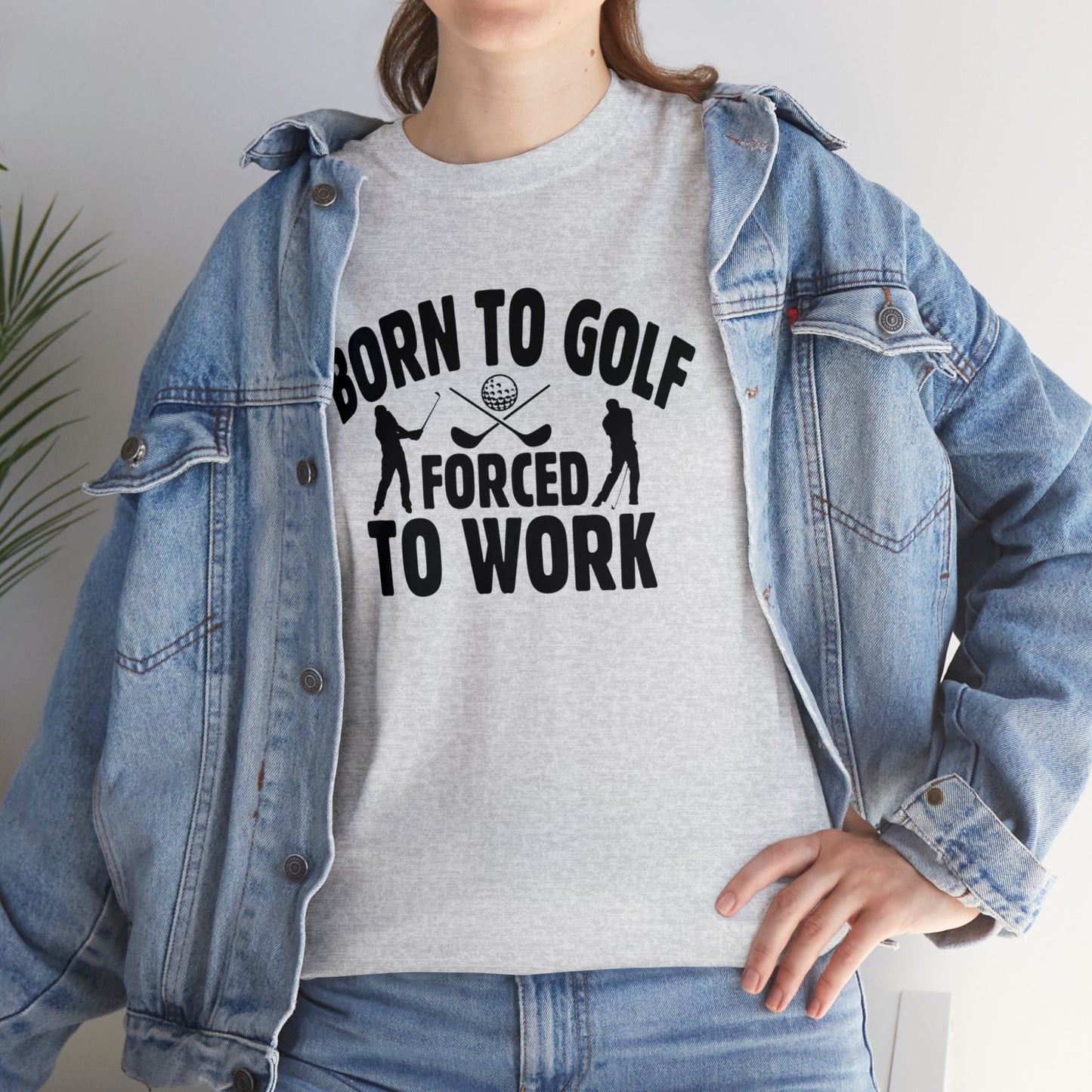 Born to Golf Forced to Work Unisex Heavy Cotton Tee