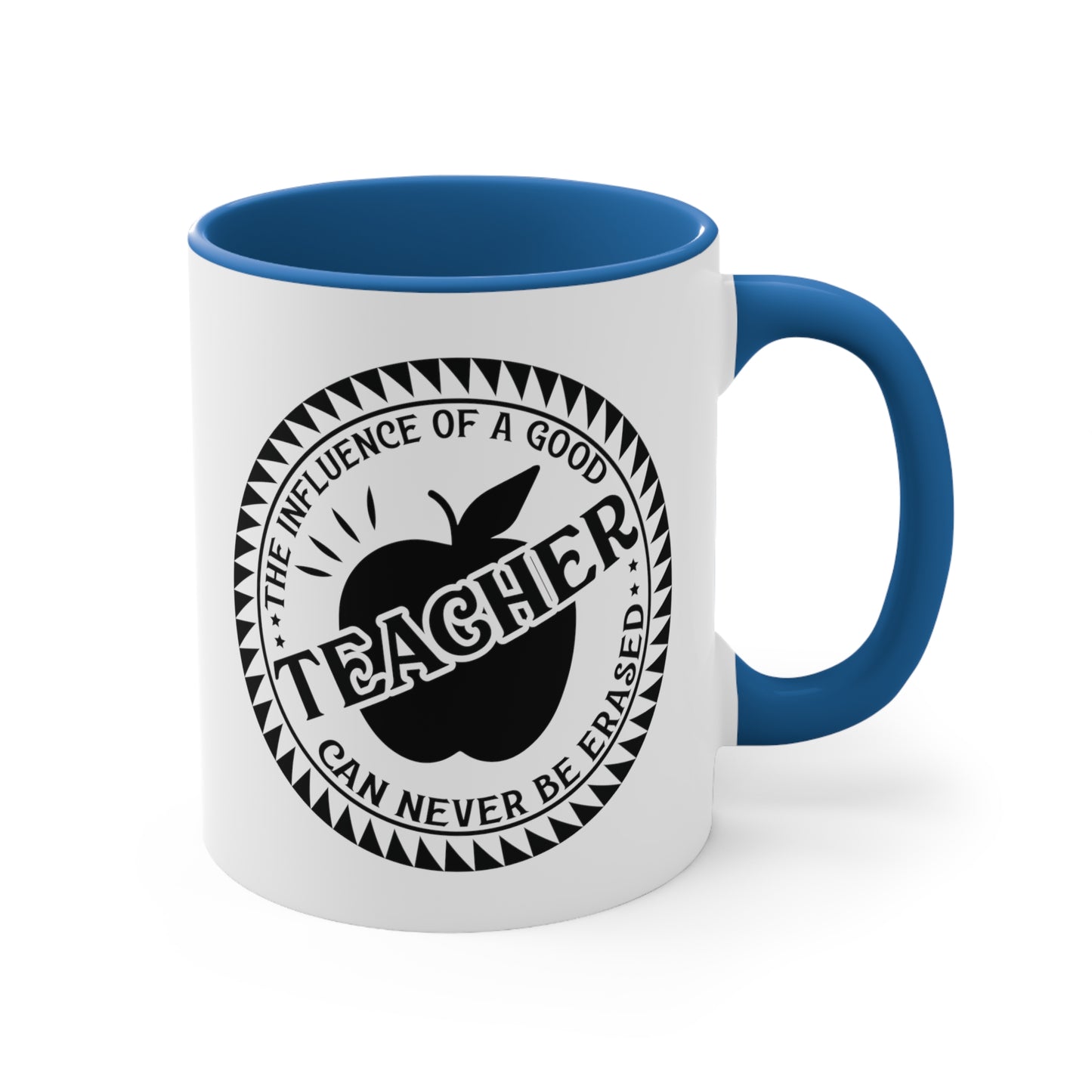 The Influence of a Good Teacher Can Never Be Erased Accent Coffee Mug, 11oz