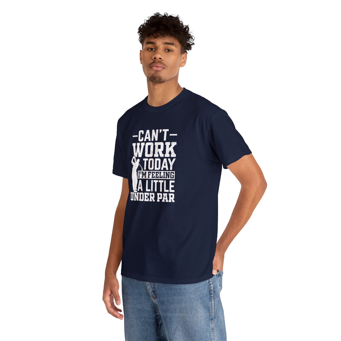 Cant Work Today Im Feeling Alittle Under Par Unisex Heavy Cotton Tee