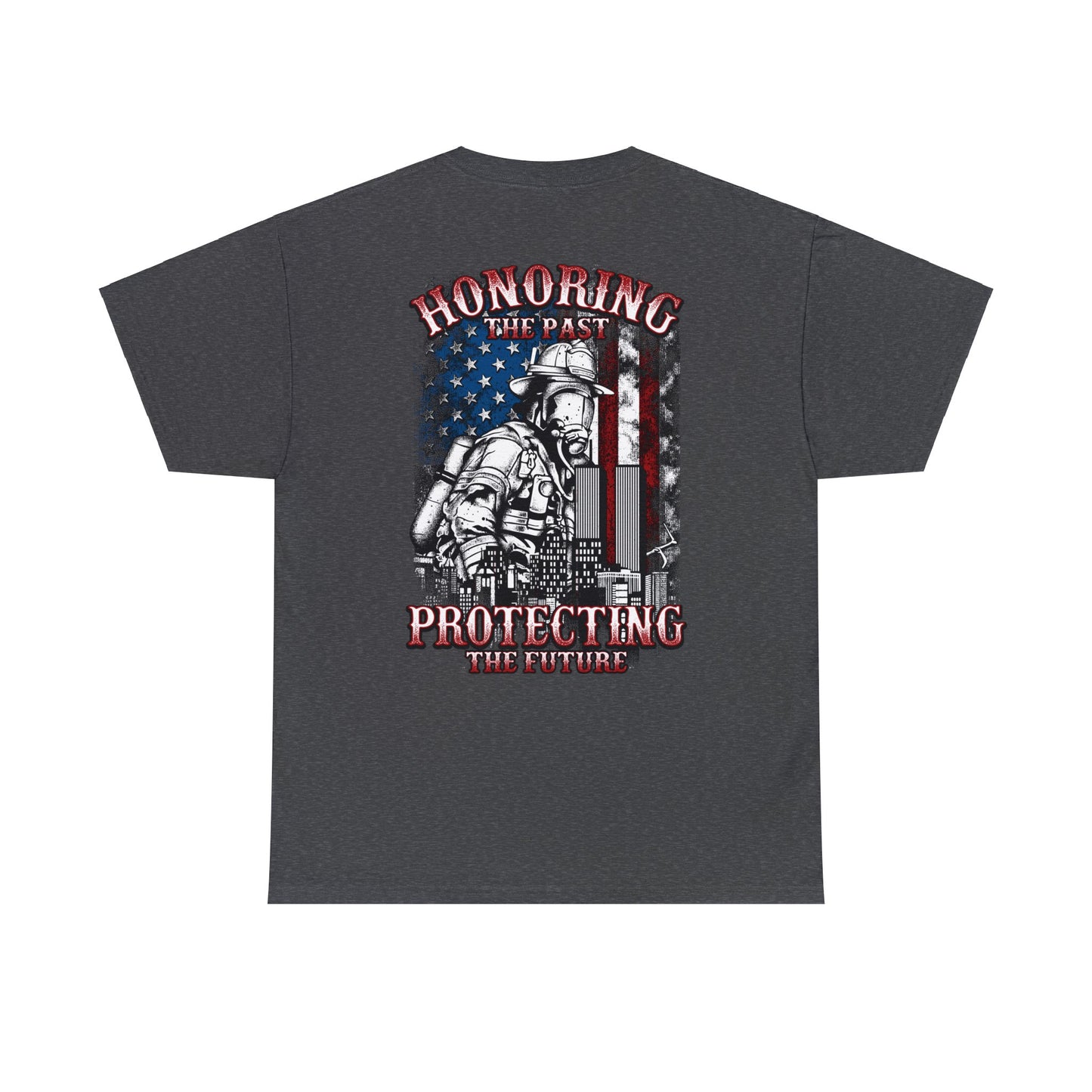 Firefighter Honor: Honoring The Past Protecting The Future (on back) Unisex Heavy Cotton Tee