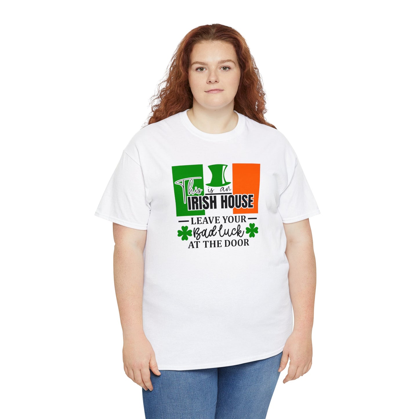This is An Irish House Leave Bad Luck at Door St Patricks Day Unisex Heavy Cotton Tee