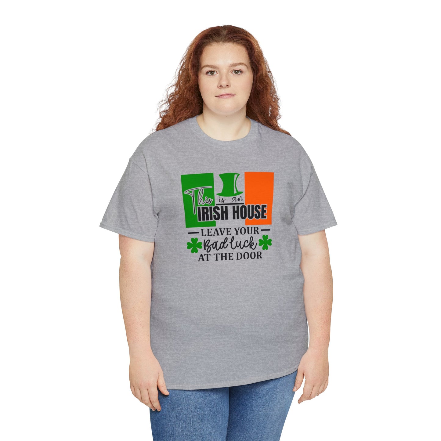 This is An Irish House Leave Bad Luck at Door St Patricks Day Unisex Heavy Cotton Tee