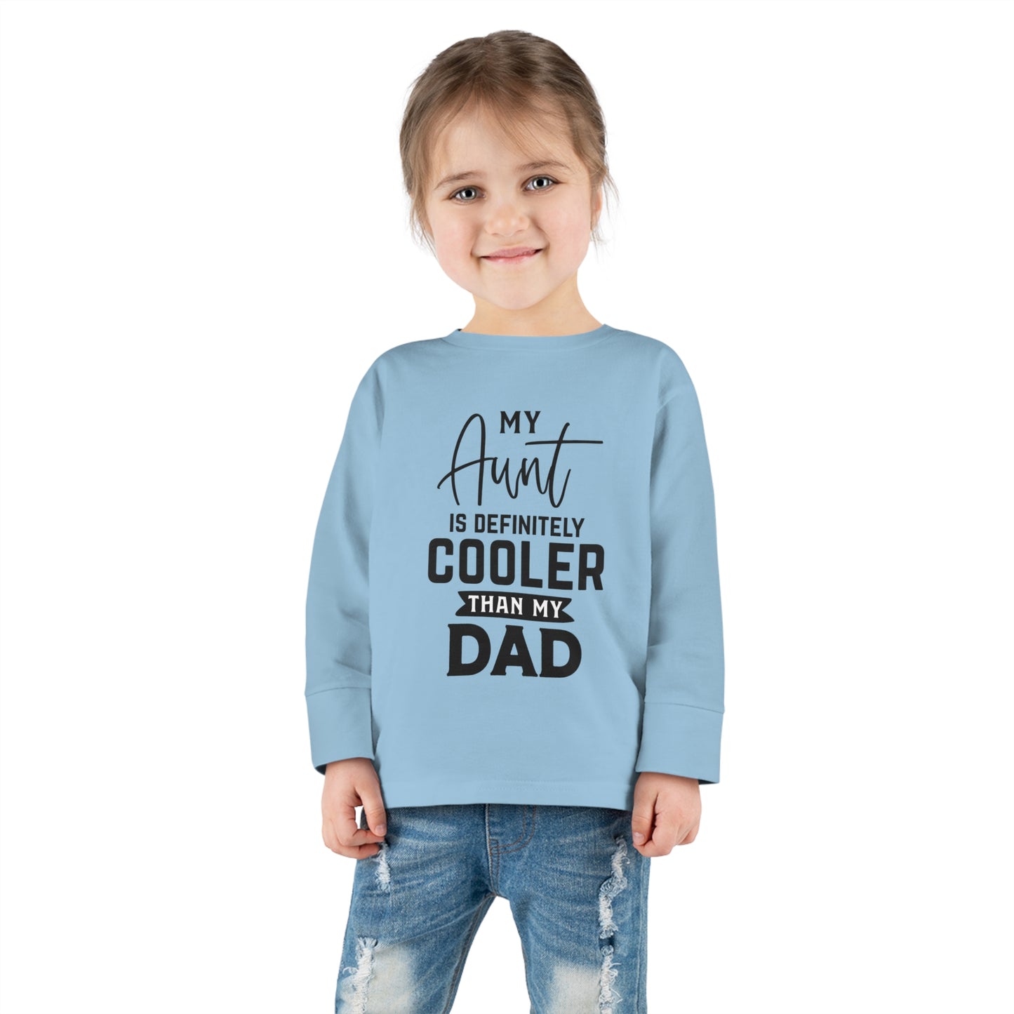My Aunt Is Definitely Cooler Than My Dad Toddler Long Sleeve Tee