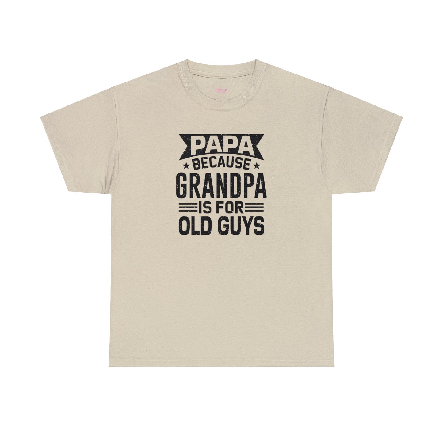 Papa Because Grandpa is For Old Guys Unisex Heavy Cotton Tee