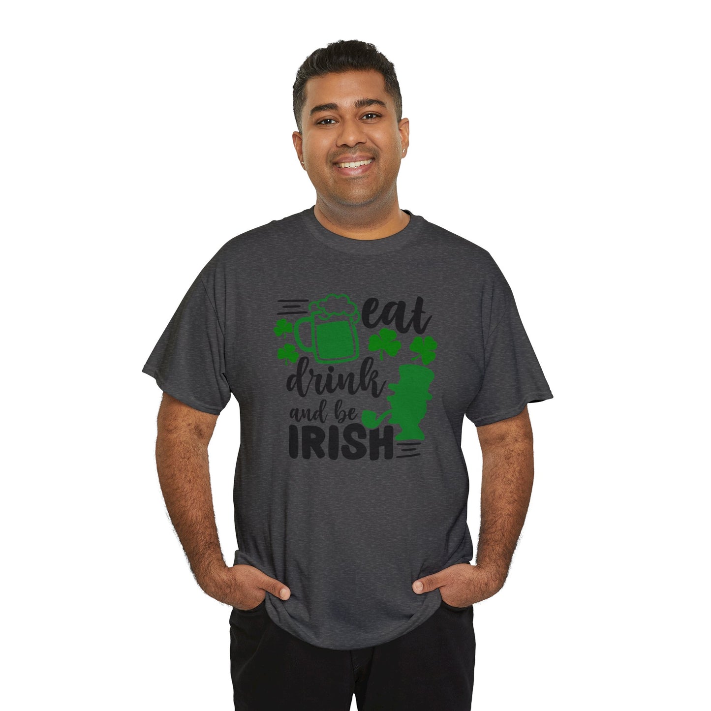Eat Drink & Be Irish St Patricks Day Unisex Heavy Cotton Tee