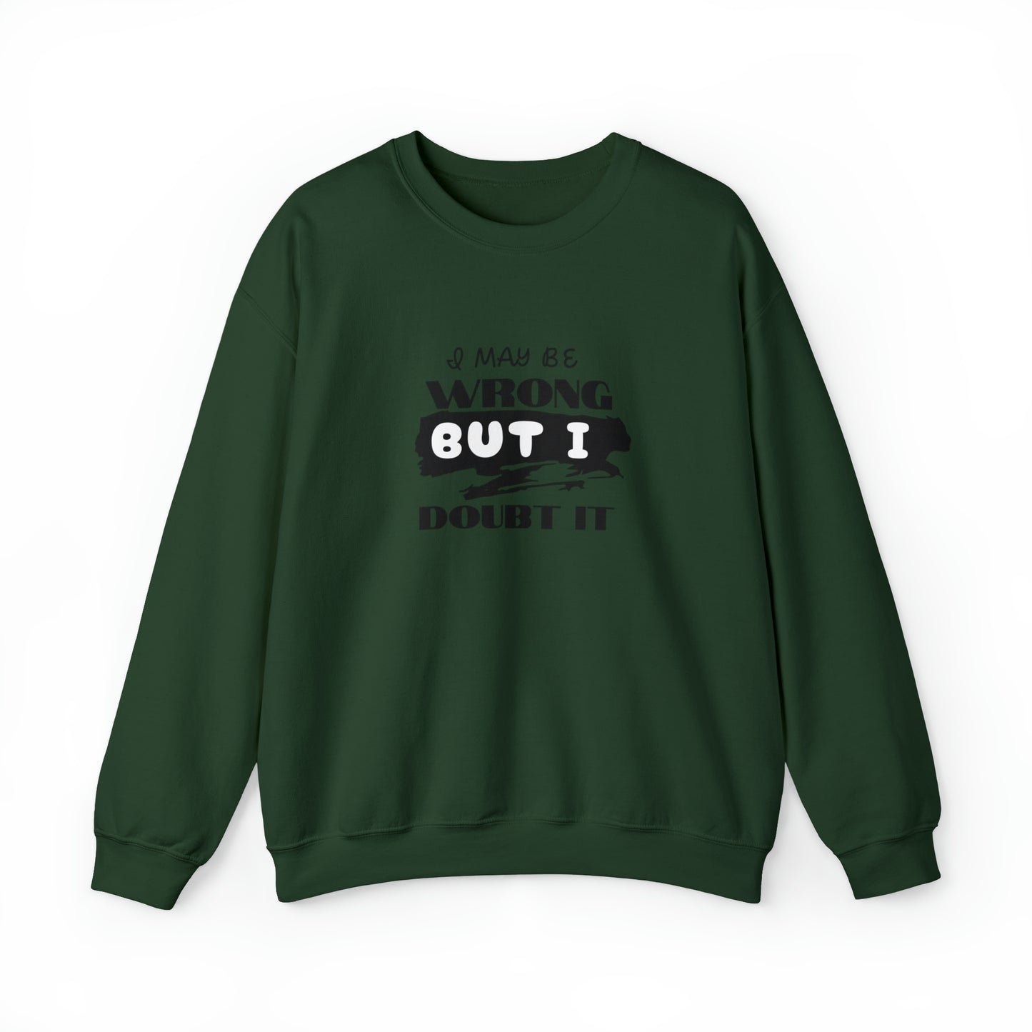 I may be Wrong.... Unisex Heavy Blend™ Crewneck Sweatshirt