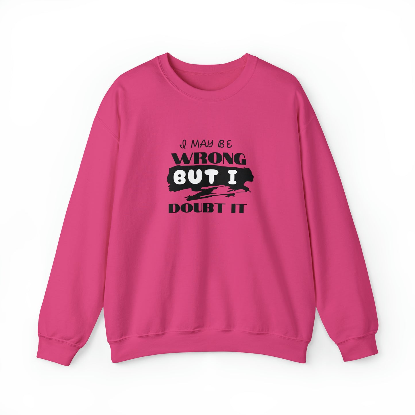I may be Wrong.... Unisex Heavy Blend™ Crewneck Sweatshirt