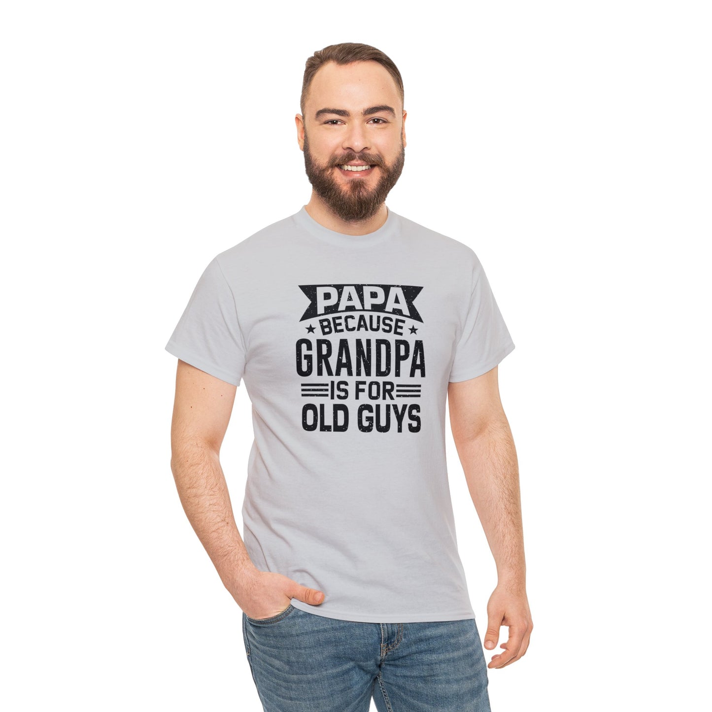 Papa Because Grandpa is For Old Guys Unisex Heavy Cotton Tee