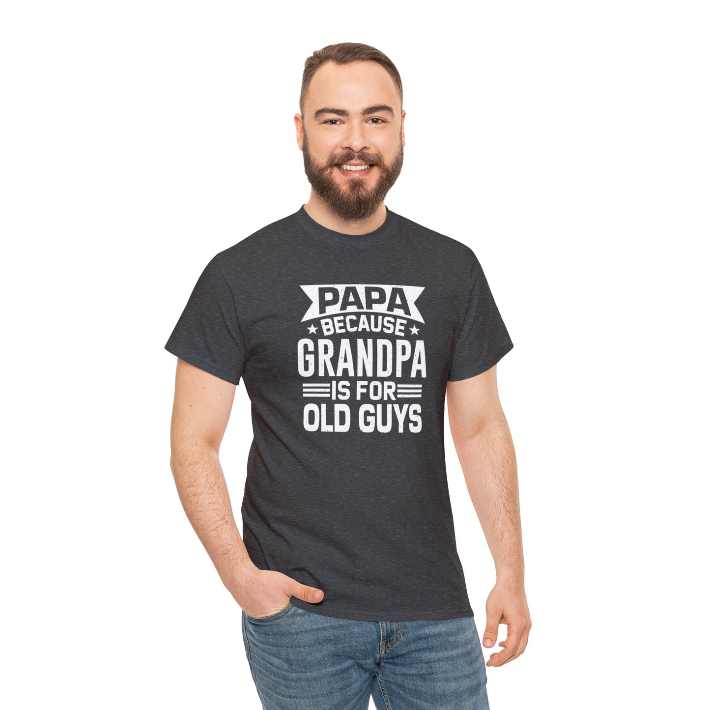Papa Because Grandpa is For Old Guys Unisex Heavy Cotton Tee