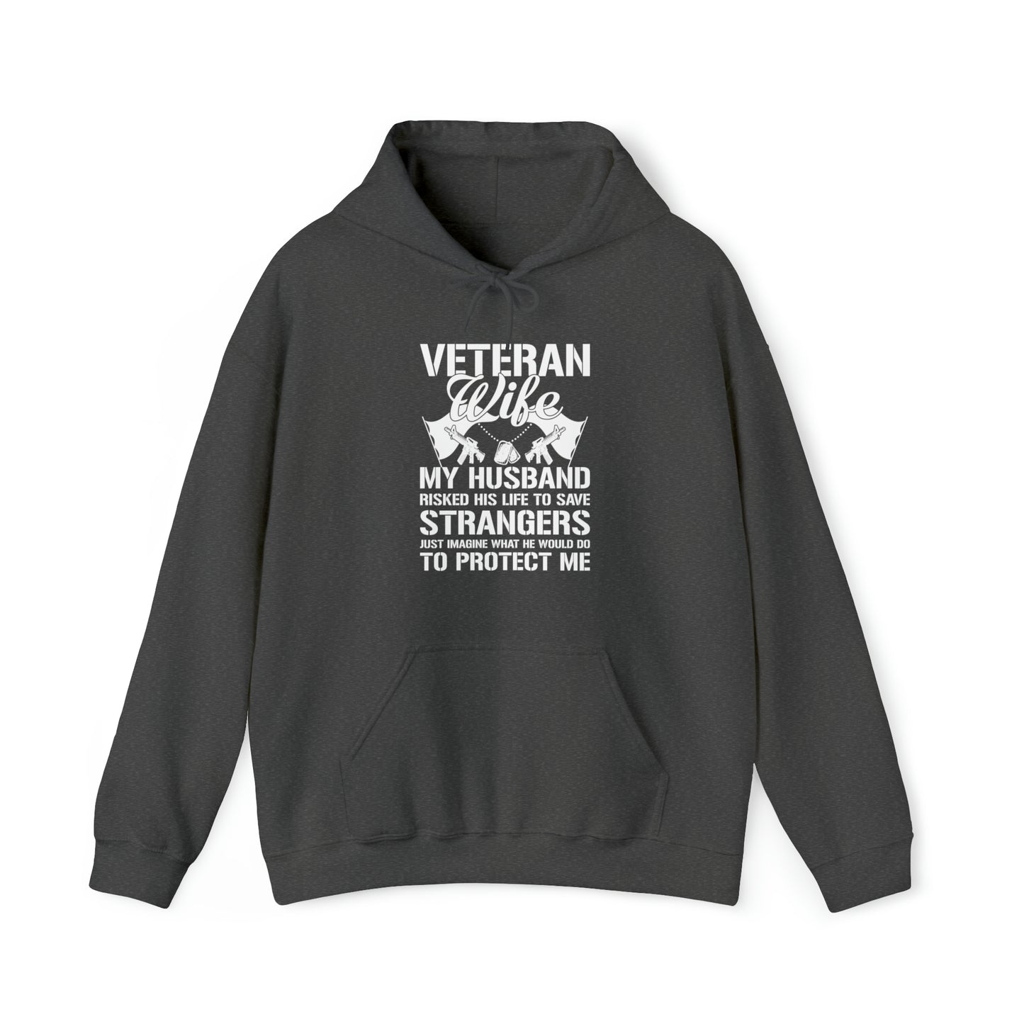 Veteran Wife Husband risked his life to protect ours Unisex Heavy Blend™ Hooded Sweatshirt