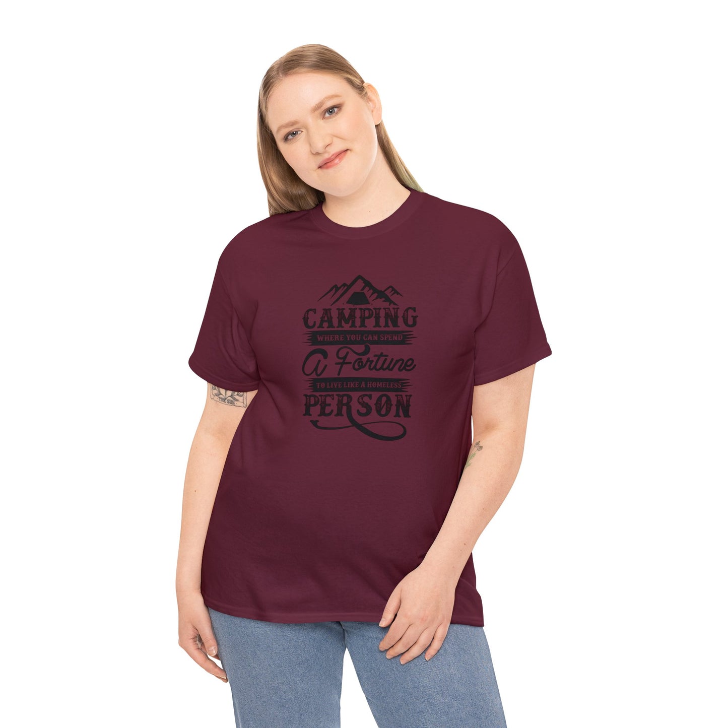 Camping Where You Can Spend A Fortune To Live Like A Homeless Person Unisex Heavy Cotton Tee